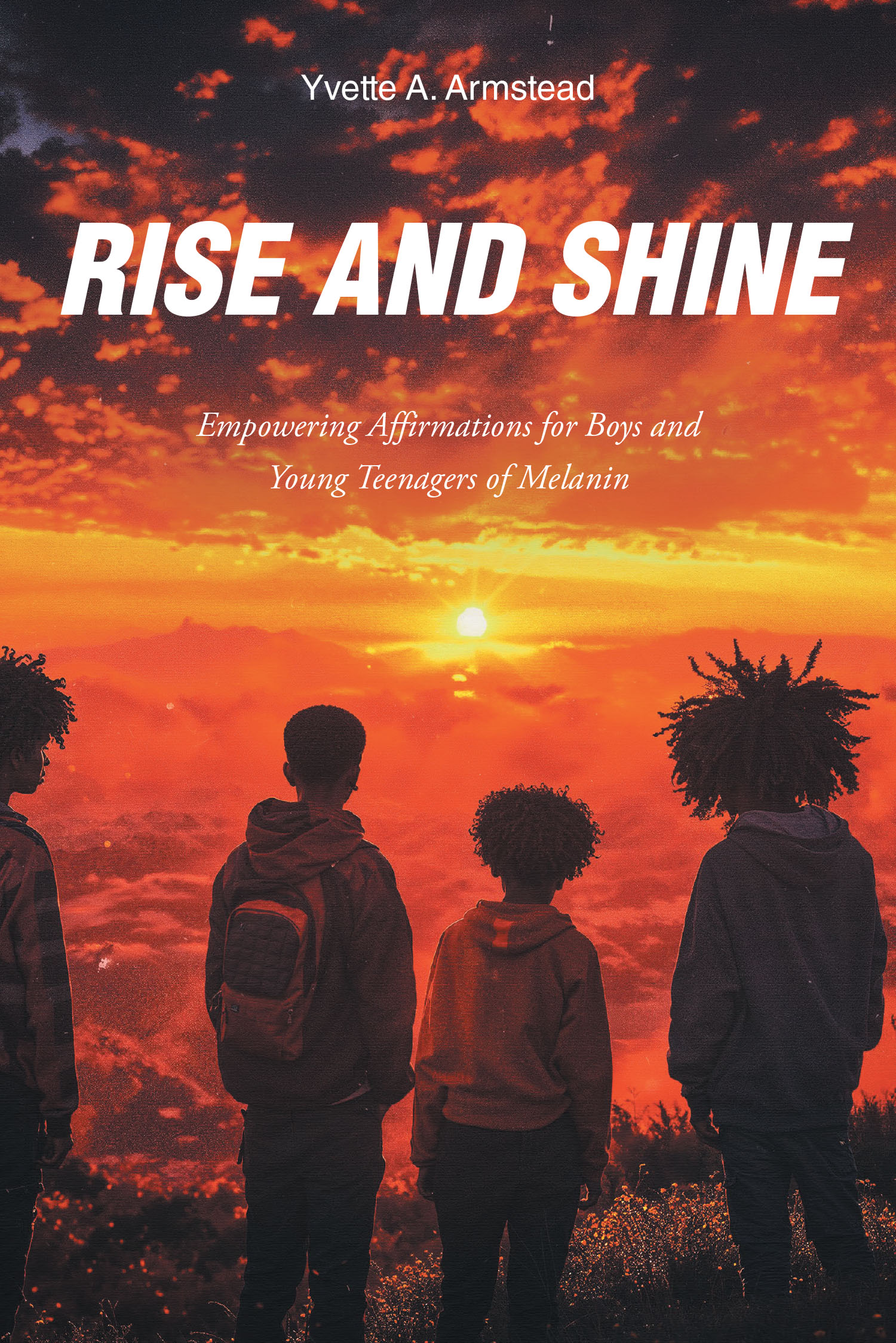 Rev. Dr. Yvette A. Armstead’s Newly Released "Rise and Shine" is an Inspiring Guide for Building Confidence and Self-Worth