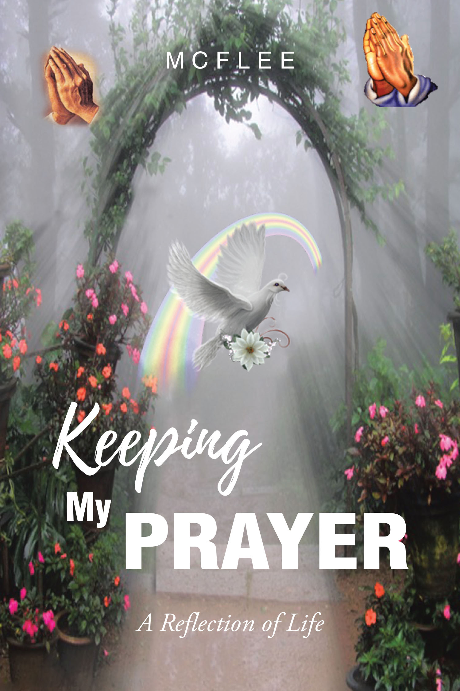 Mcflee’s Newly Released “Keeping My Prayer: A Reflection of Life” is a Moving Collection of Inspirational Poetry and Short Stories