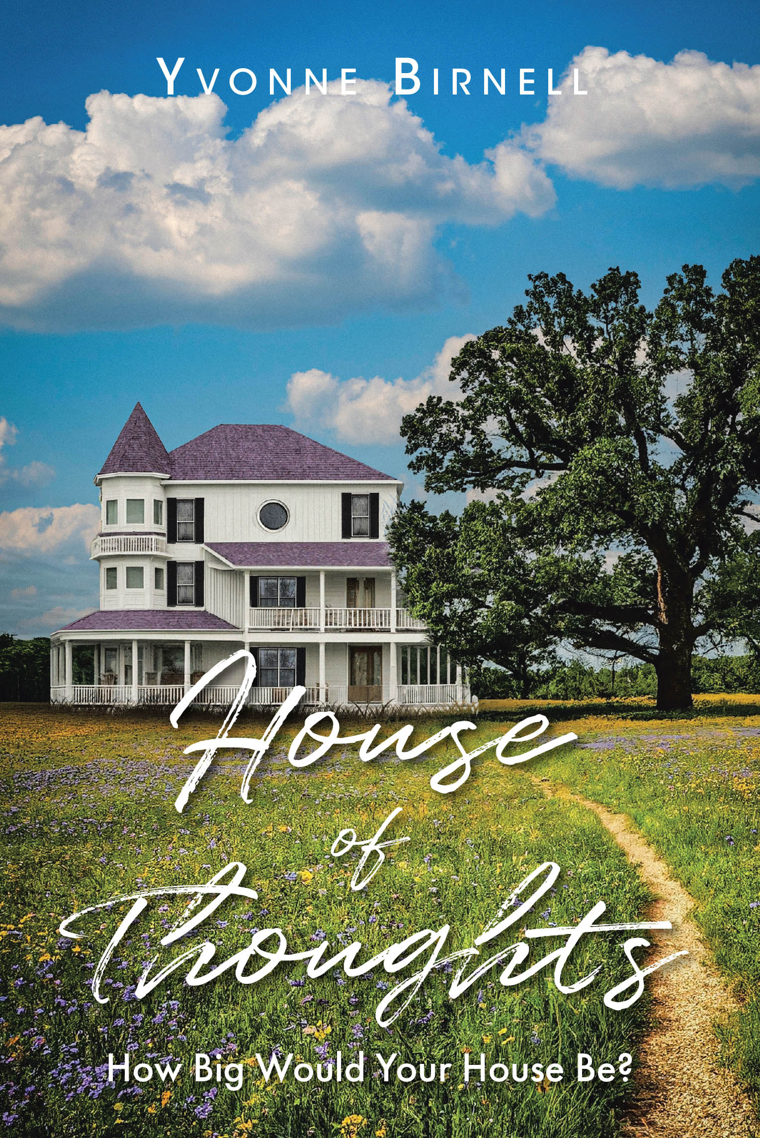 Yvonne Birnell’s Newly Released “House of Thoughts: How Big Would Your House Be?” is an Imaginative and Thought-Provoking Reading Experience