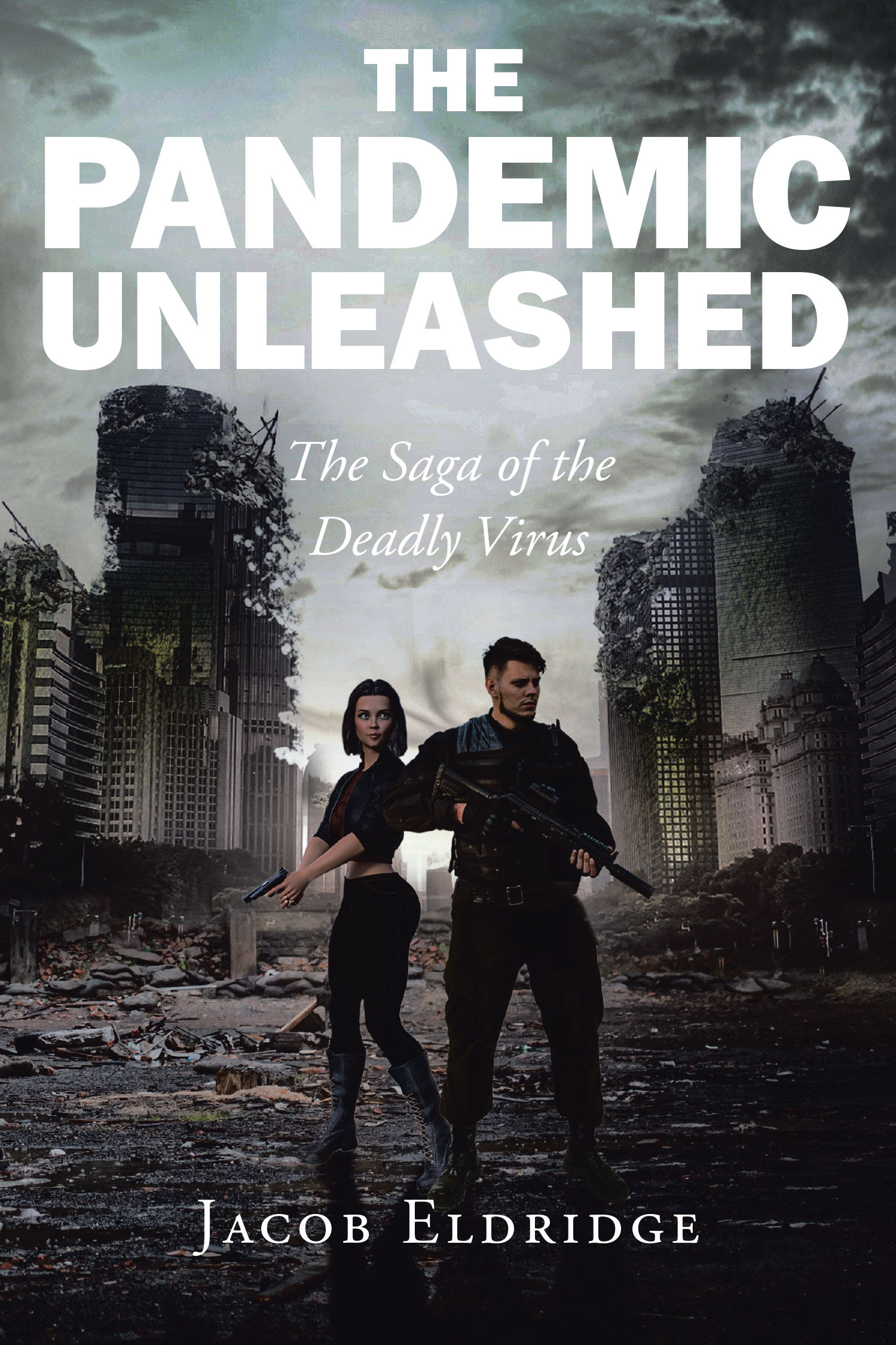 Jacob Eldridge’s Newly Released “The Pandemic Unleashed: The Saga of the Deadly Virus” Delivers a Gripping Post-Apocalyptic Thriller