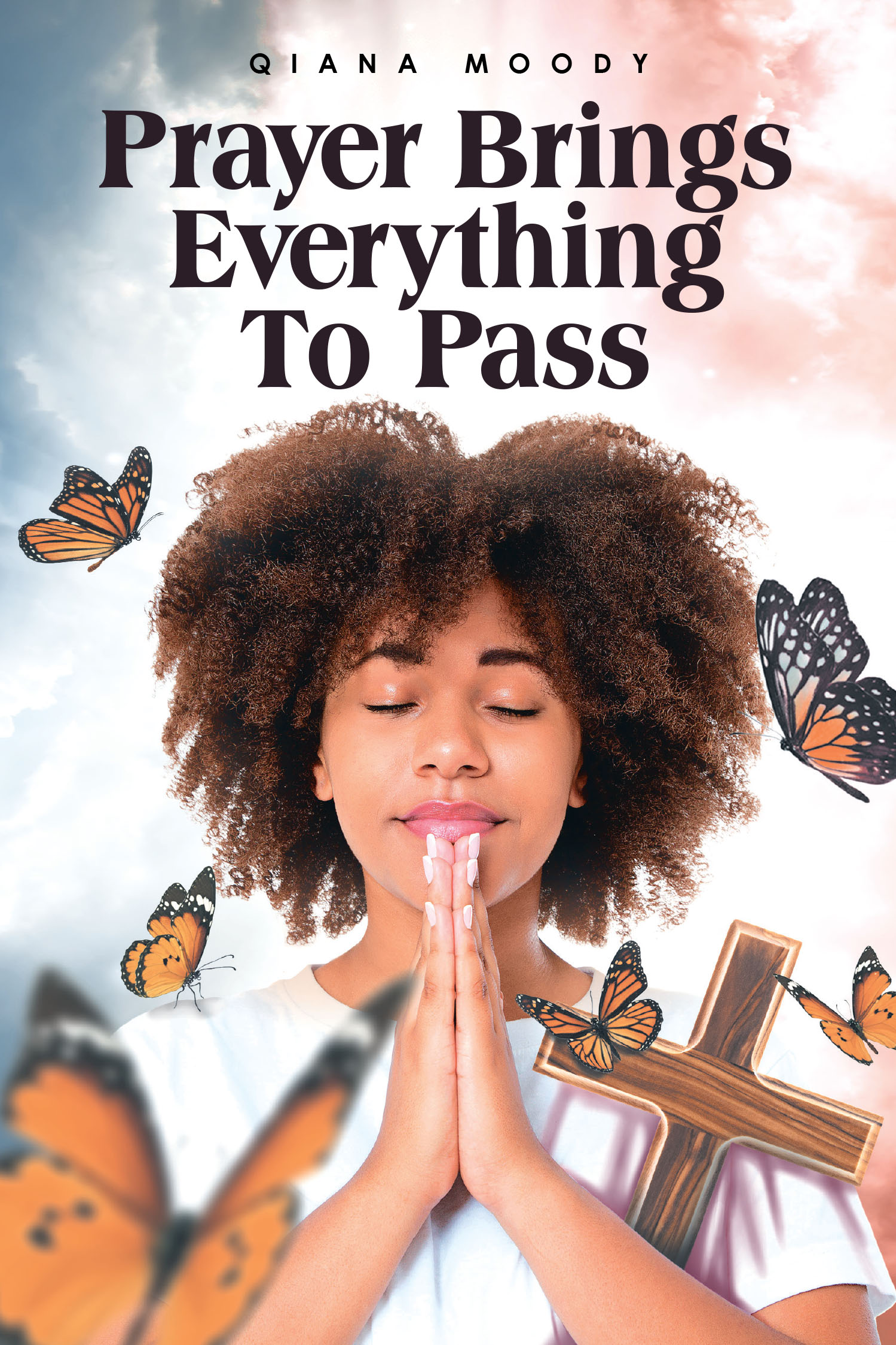 Qiana Moody’s Newly Released “Prayer Brings Everything To Pass” is an Uplifting Guide to the Power of Persistent Prayer