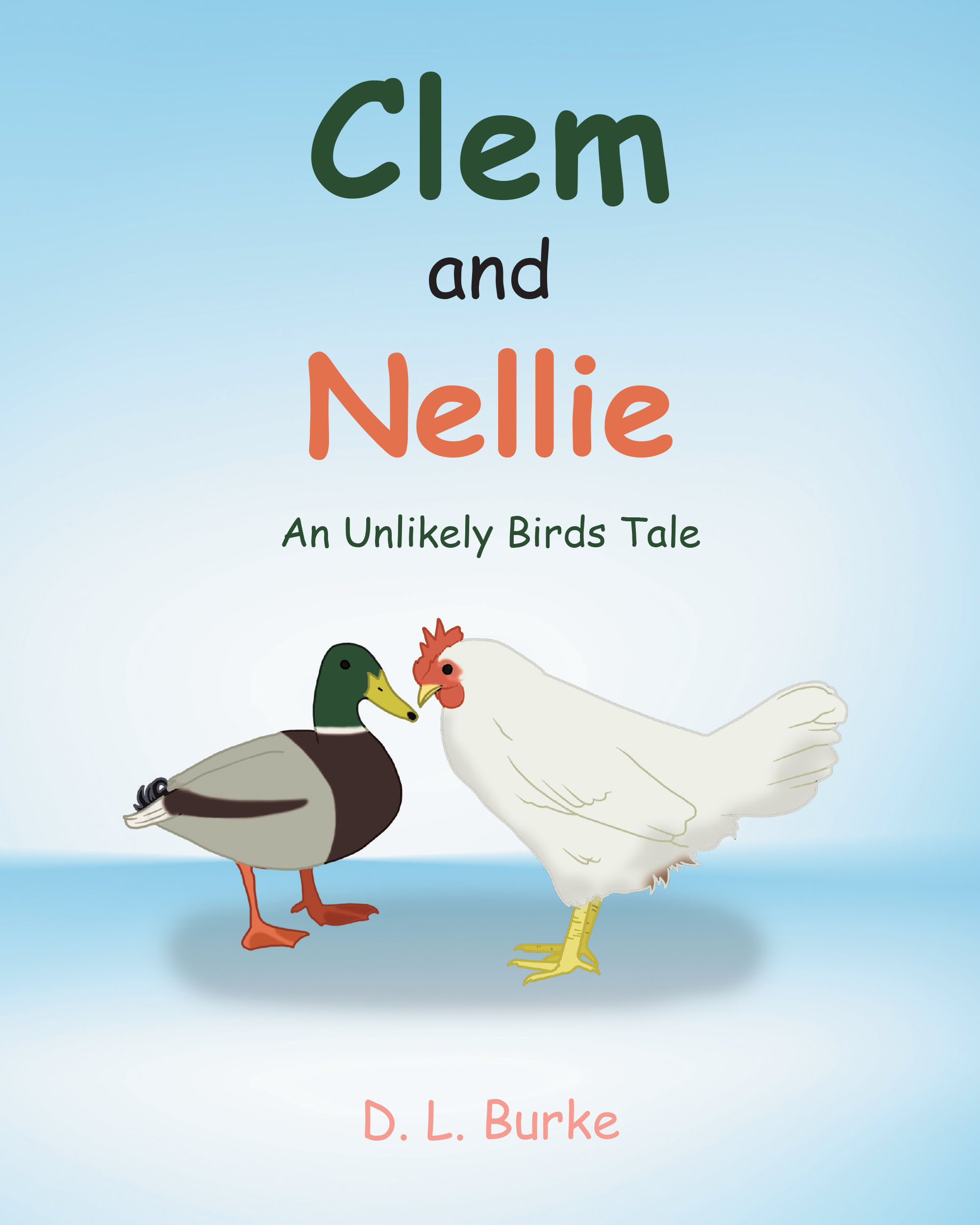 D. L. Burke’s Newly Released “Clem and Nellie: An Unlikely Birds Tale” is a Delightful and Heartwarming Story of Unconventional Friendship