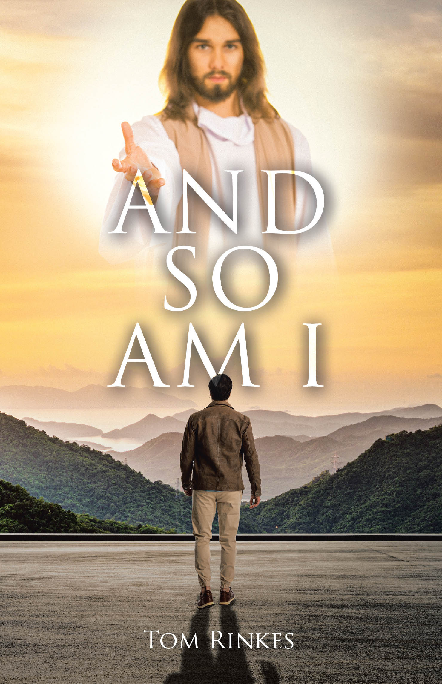 Tom Rinkes’s Newly Released “And So Am I” is a Captivating Blend of Historical Fiction and Spiritual Reflection