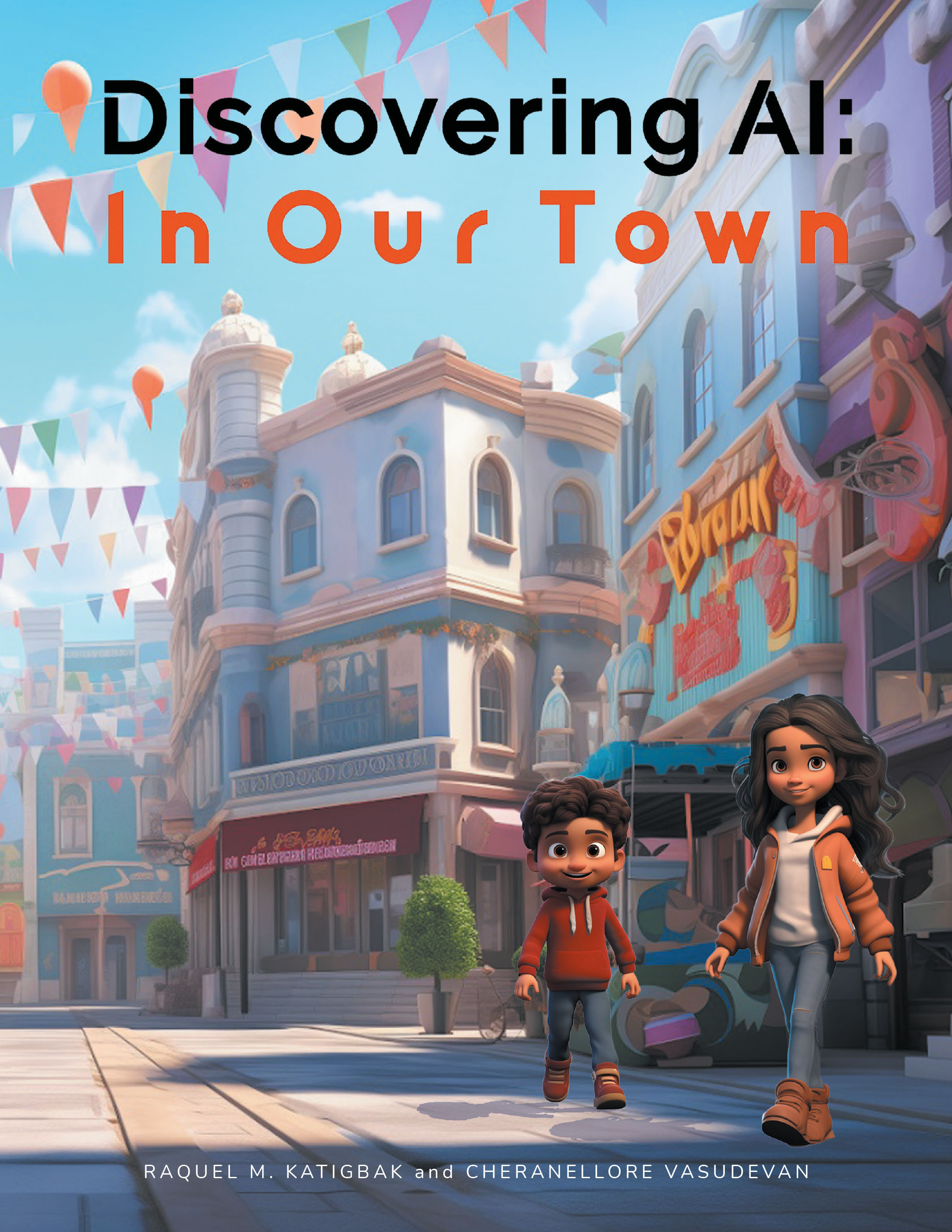 Raquel M. Katigbak and Cheranellore Vasudevan’s New Book, “Discovering AI: In Our Town,” is an Inspiring Adventure for All Into the World of Artificial Intelligence