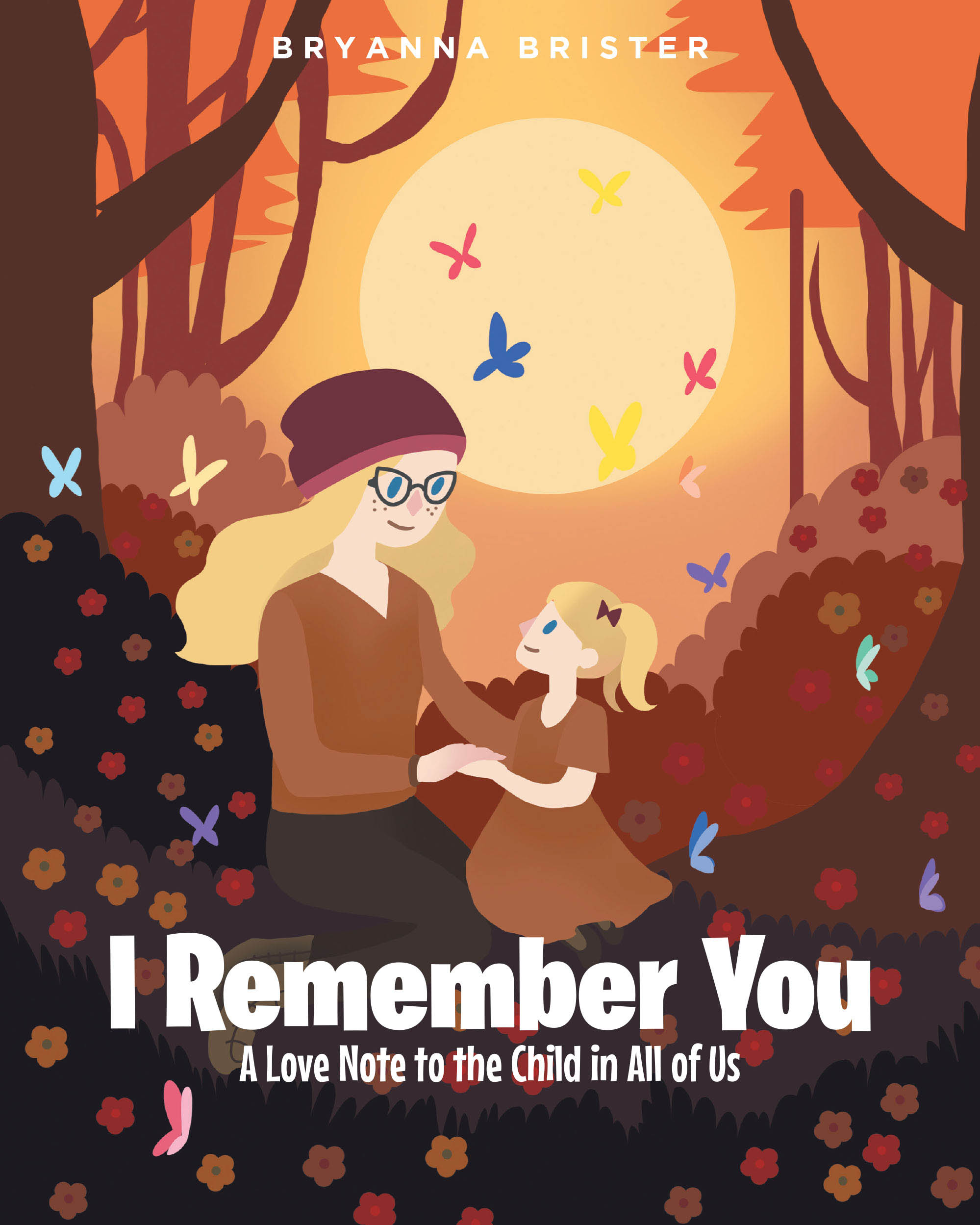 Bryanna Brister’s New Book, “I Remember You: A Love Note to the Child in All of Us,” is a Poignant Tale That Expertly Captures the Essence of Childlike Wonder