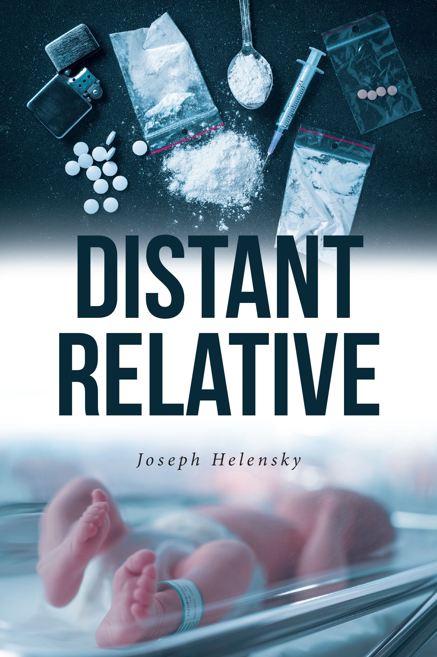 Joseph Helensky’s New Book "Distant Relative" is a Compelling Tale That Explores the Complex Intersectionality of Past Mistakes, Guilt, Redemption, and Family