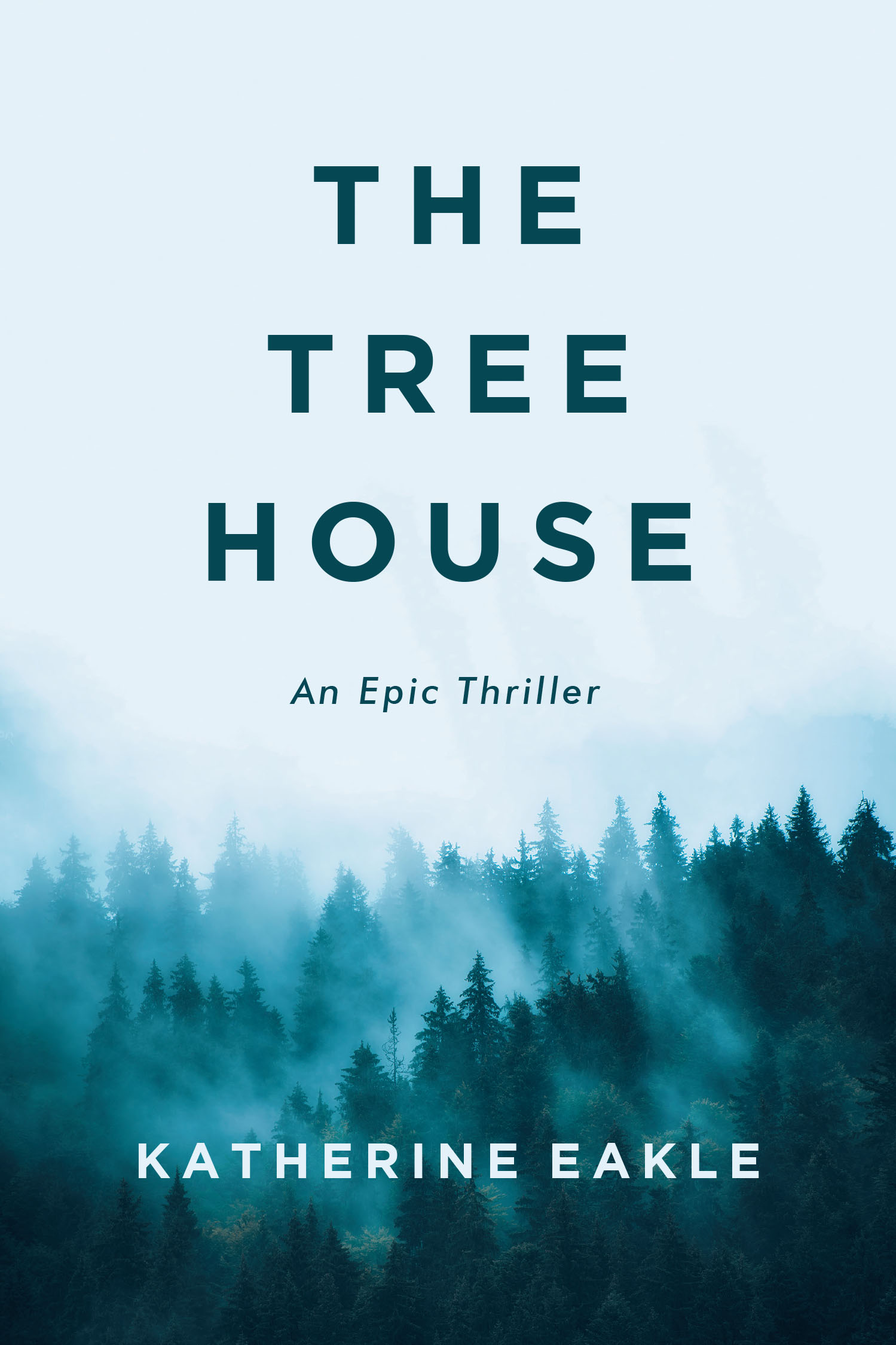 Katherine Eakle’s New Book, "The Tree House," is a Gripping Thriller That Follows a Family Who Joins a Growing Resistance Amidst Government Tyranny