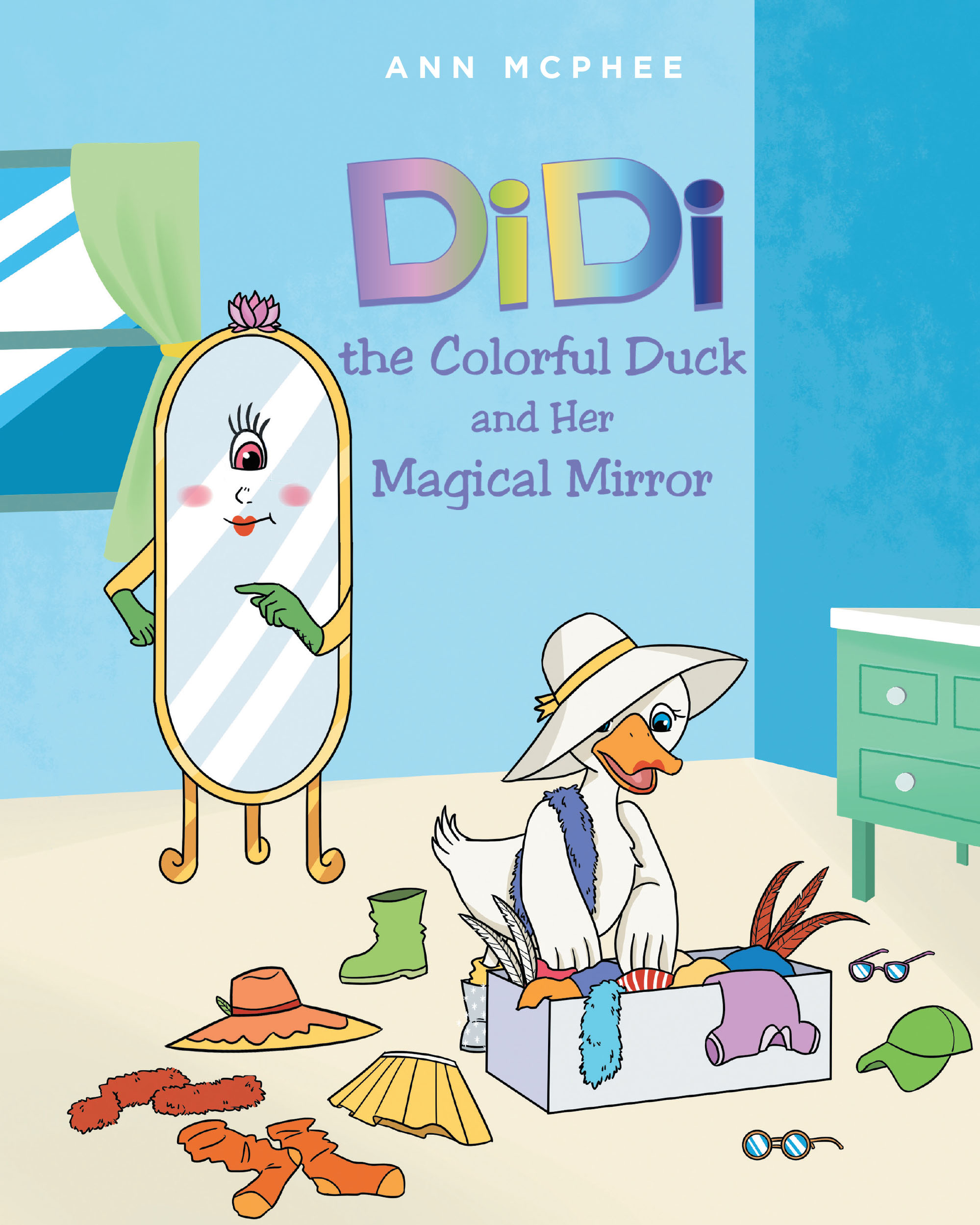 Ann McPhee’s New Book “DiDi the Colorful Duck and Her Magical Mirror” Follows Didi, a Fashionable Duck Who Works with Her Magical Mirror to Lead a Life of Kindness