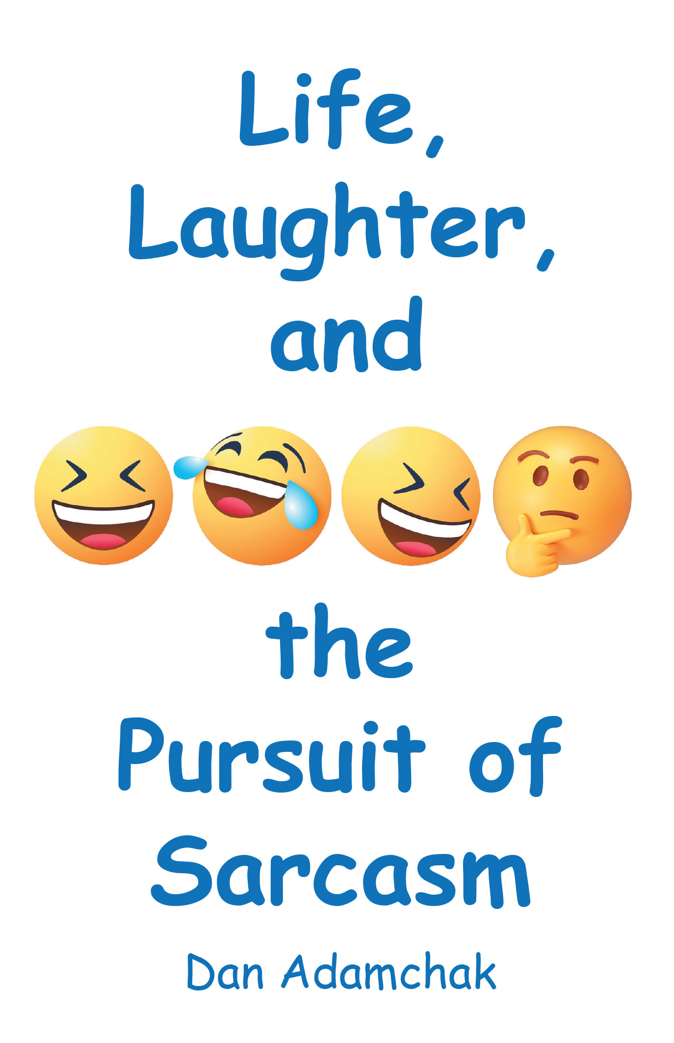 Author Dan Adamchak’s New Book, "Life, Laughter, and the Pursuit of Sarcasm," is a Comedic Journey Through Customer Service Anecdotes and Witty Observations