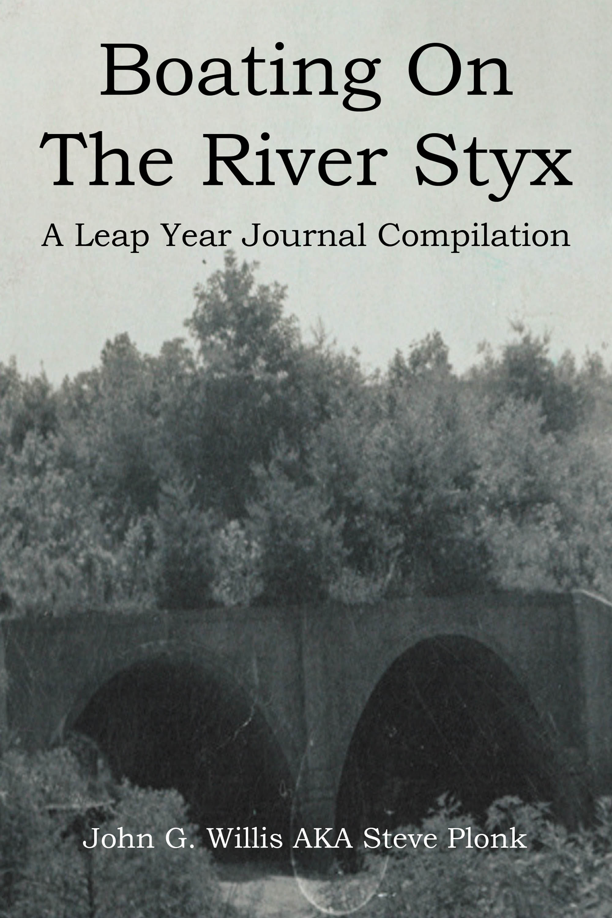 Author John G. Willis’ New Book, "Boating on the River Styx," is a Collection of Poetry That the Author Has Written Across a Variety of Subjects