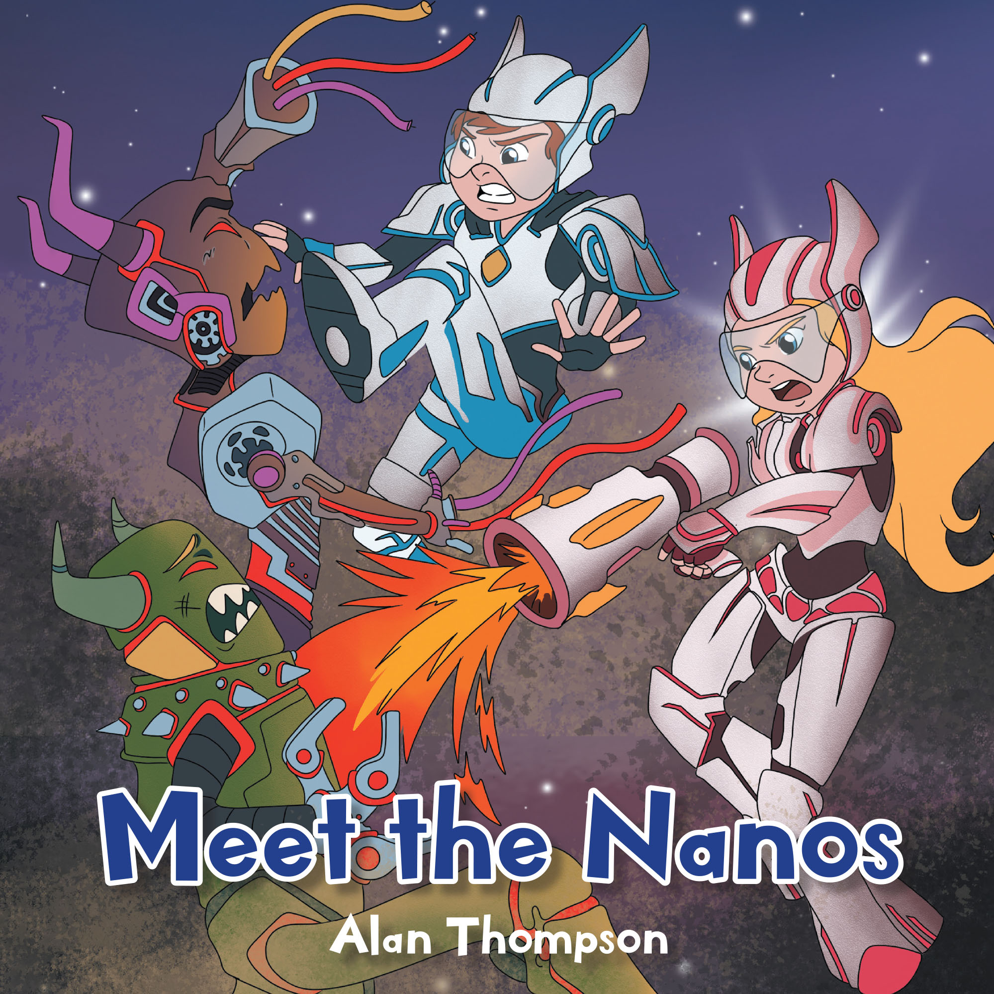 Author Alan Thompson’s New Book "Meet the Nanos" is a Riveting Tale That Centers Around Two Robot-Loving Friends Who Embark on an Epic Adventure to Save the World