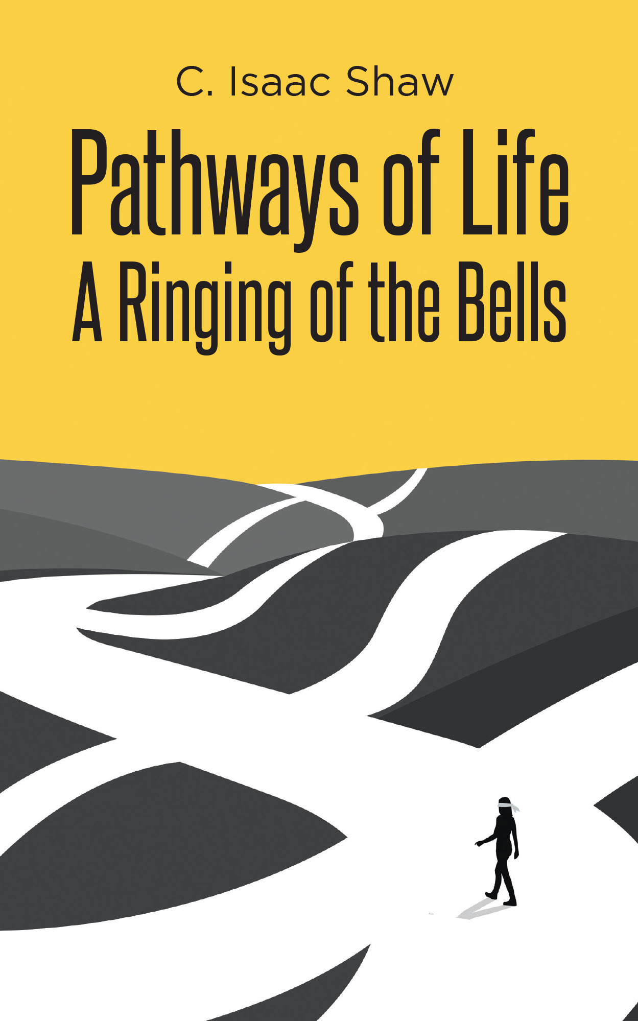 Author C. Isaac Shaw’s New Book, "Pathways of Life: A Ringing of the Bells," is a Poignant Tale That Presents Readers with a Unique Blend of Humor, Tragedy, and Poetry