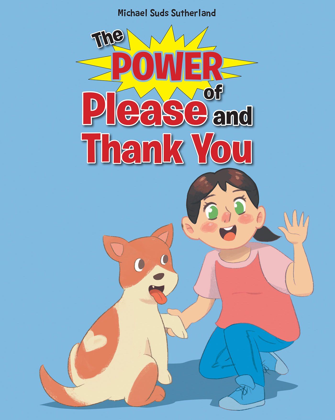 Author Michael Suds Sutherland’s New Book “The Power of Please and Thank You” Follows a Young Girl Who Learns All About the Magical Power of Please and Thank You