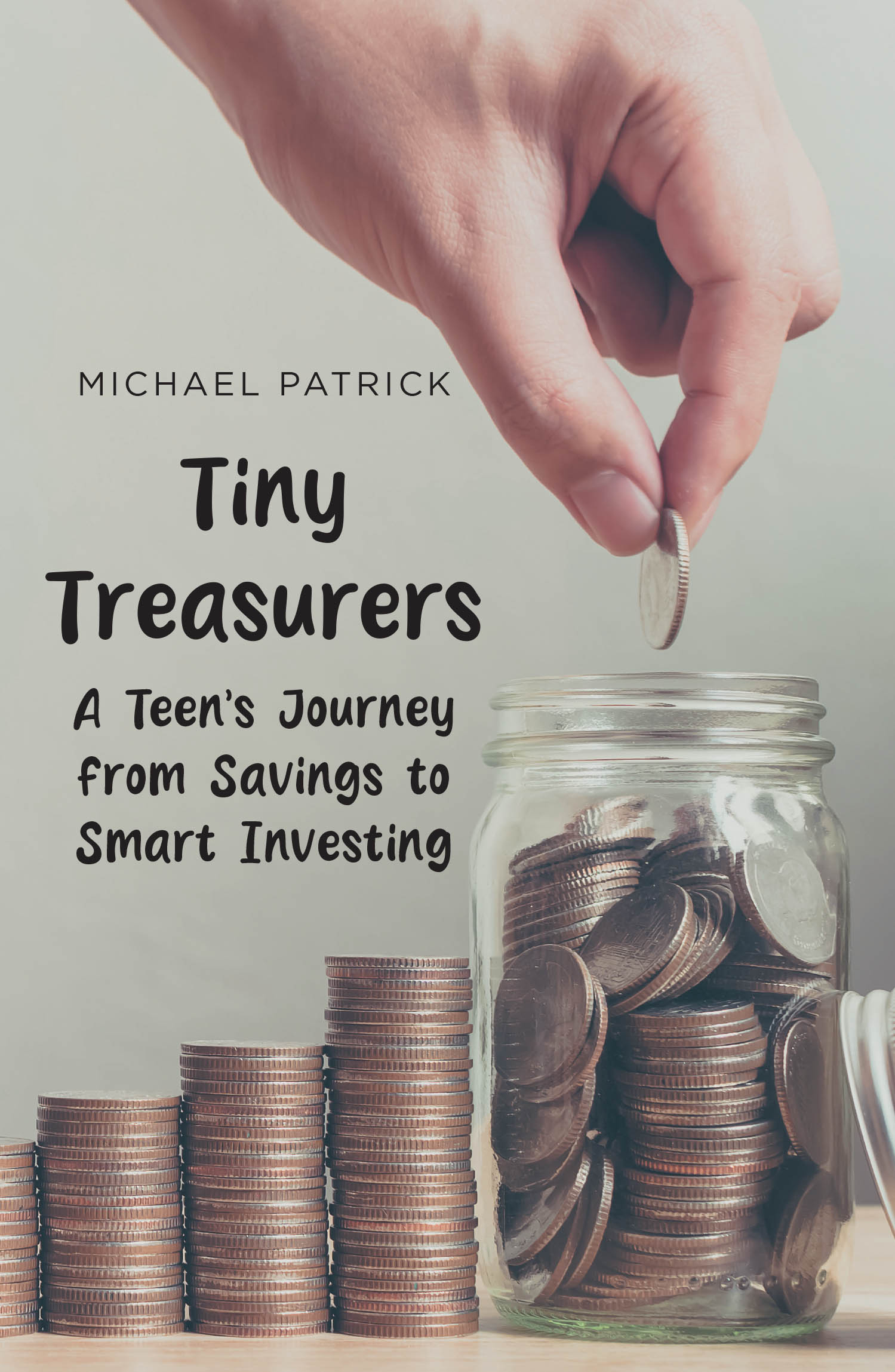 Author Michael Patrick’s New Book, "Tiny Treasurers: A Teen’s Journey from Savings to Smart Investing," Invites Readers to Embark on a Delightful Financial Journey