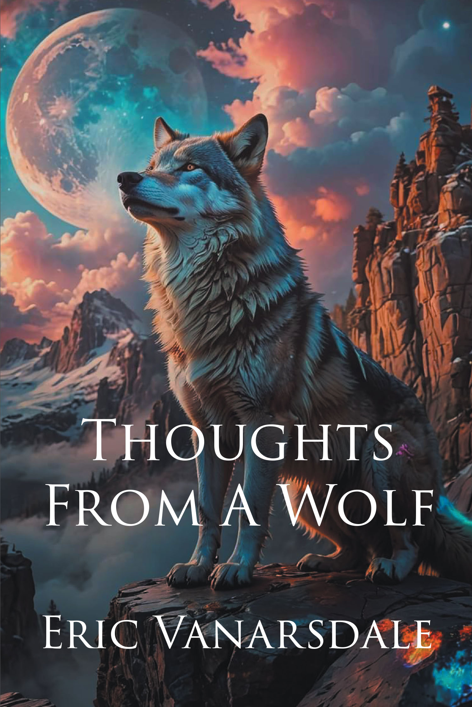 Author Eric Vanarsdale’s New Book “Thoughts from a Wolf” is a Poetry Collection That Helped the Author Process Depression and Anxiety