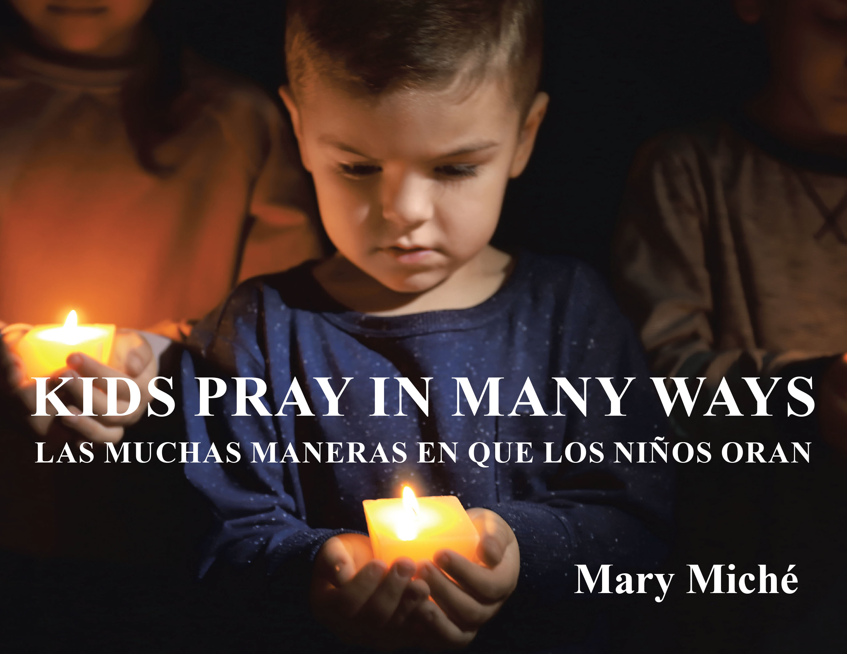 Author Mary Miché’s New Book “Kids Pray In Many Ways: Las Muchas Maneras En Que Los Ninos Oran” Celebrates Diverse Spiritual Practices in Both English and Spanish