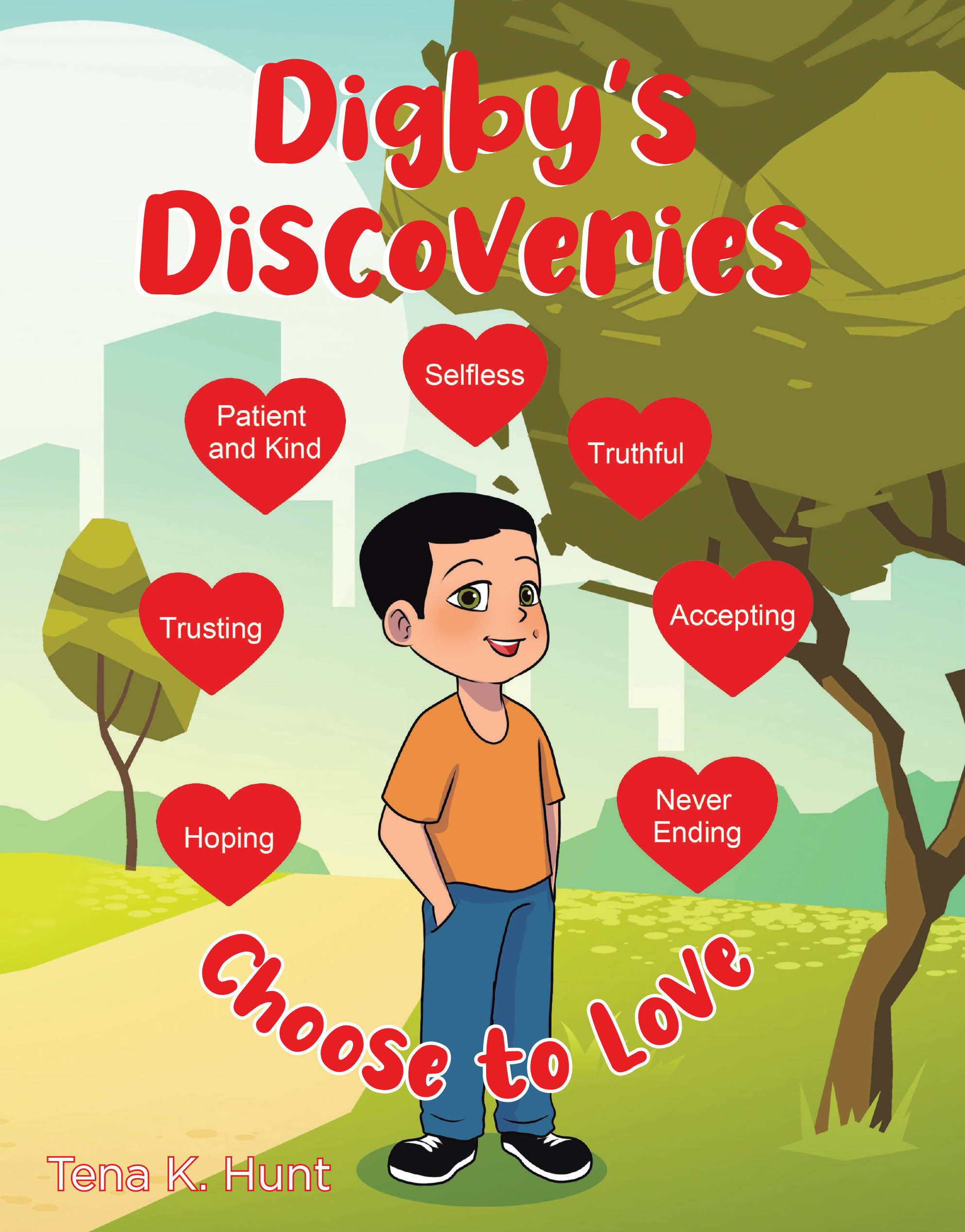 Author Tena K. Hunt’s New Book, "Digby's Discoveries: Choose to Love," is an Inspiring Tale That Invites Readers to Take a Whimsical Journey Into the Meaning of Love