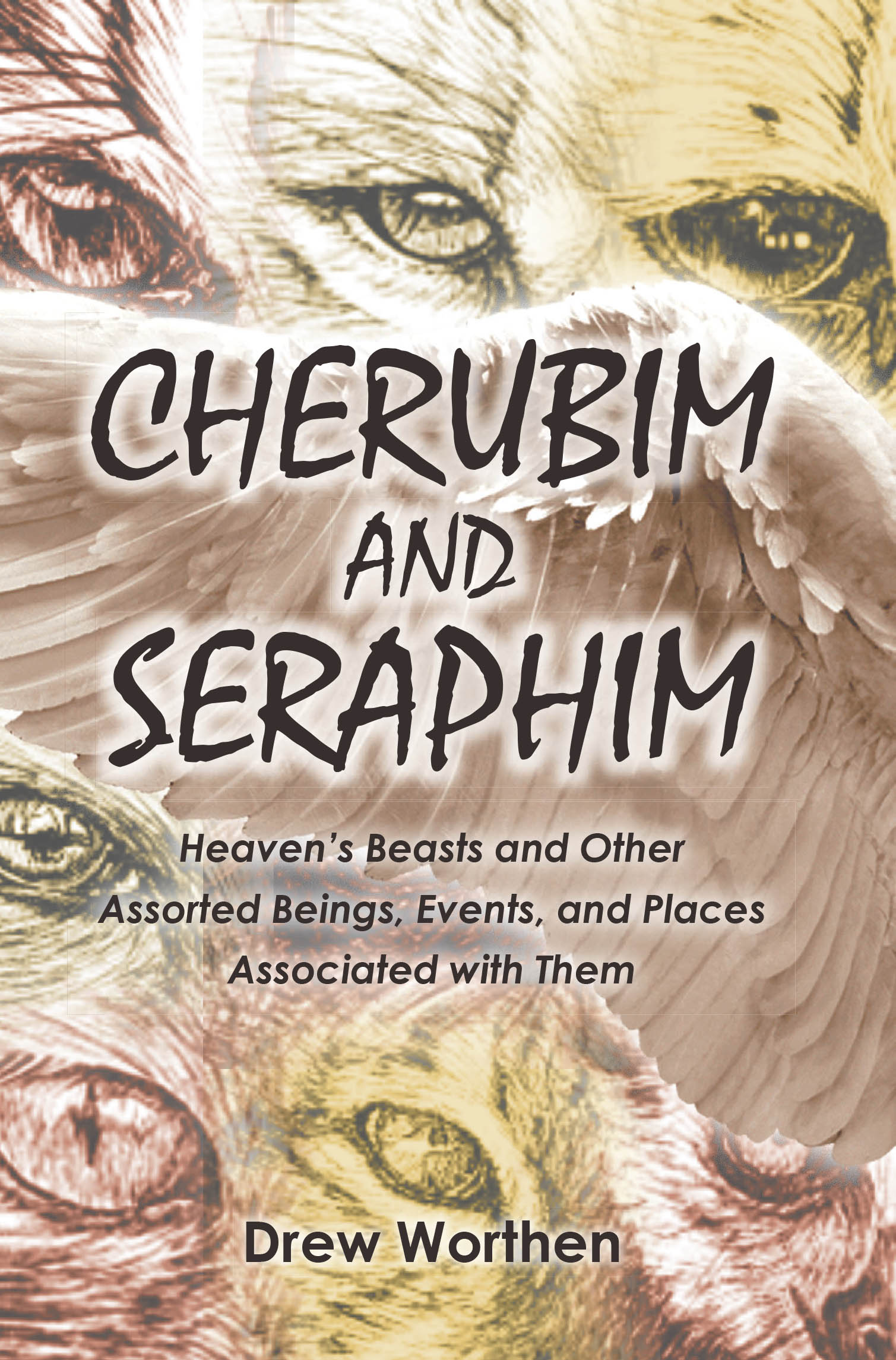 Author Drew Worthen’s New Book, "Cherubim and Seraphim," Takes Readers on a Deep Dive Into the True Nature of These Enigmatic Beings as Depicted in Biblical Texts