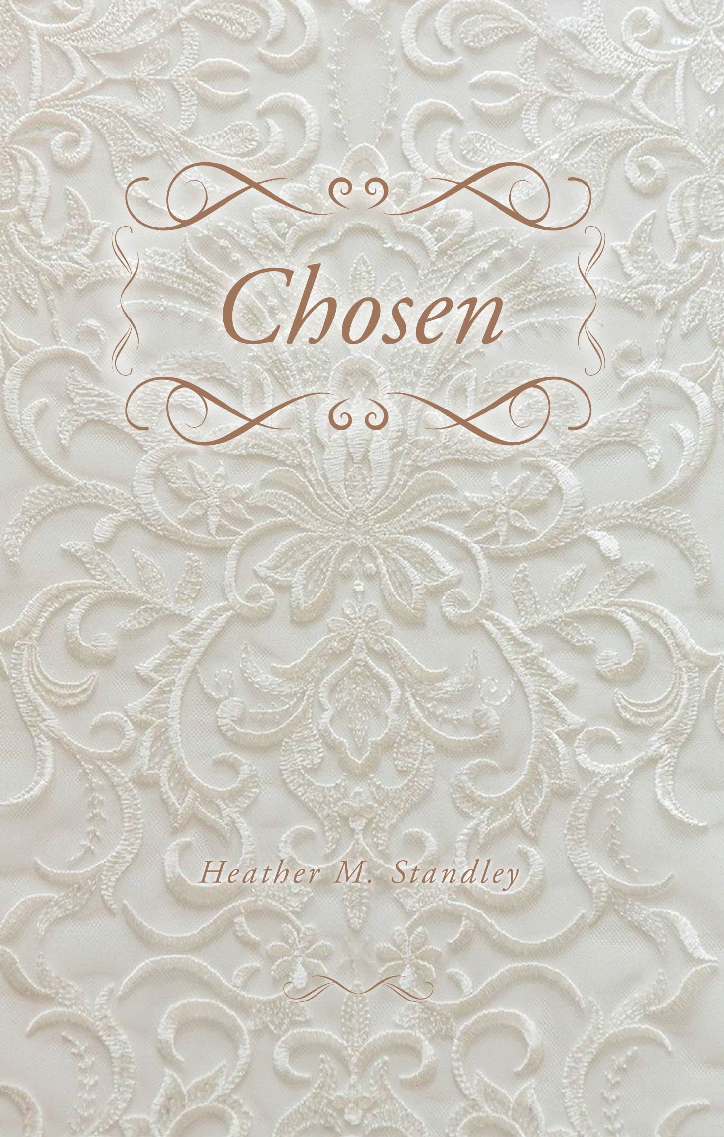 Author Heather M. Standley’s New Book, "Chosen," is a Poignant and Faith-Based Memoir That Reveals the Author’s Journey of Faith, Growth, and Transformation