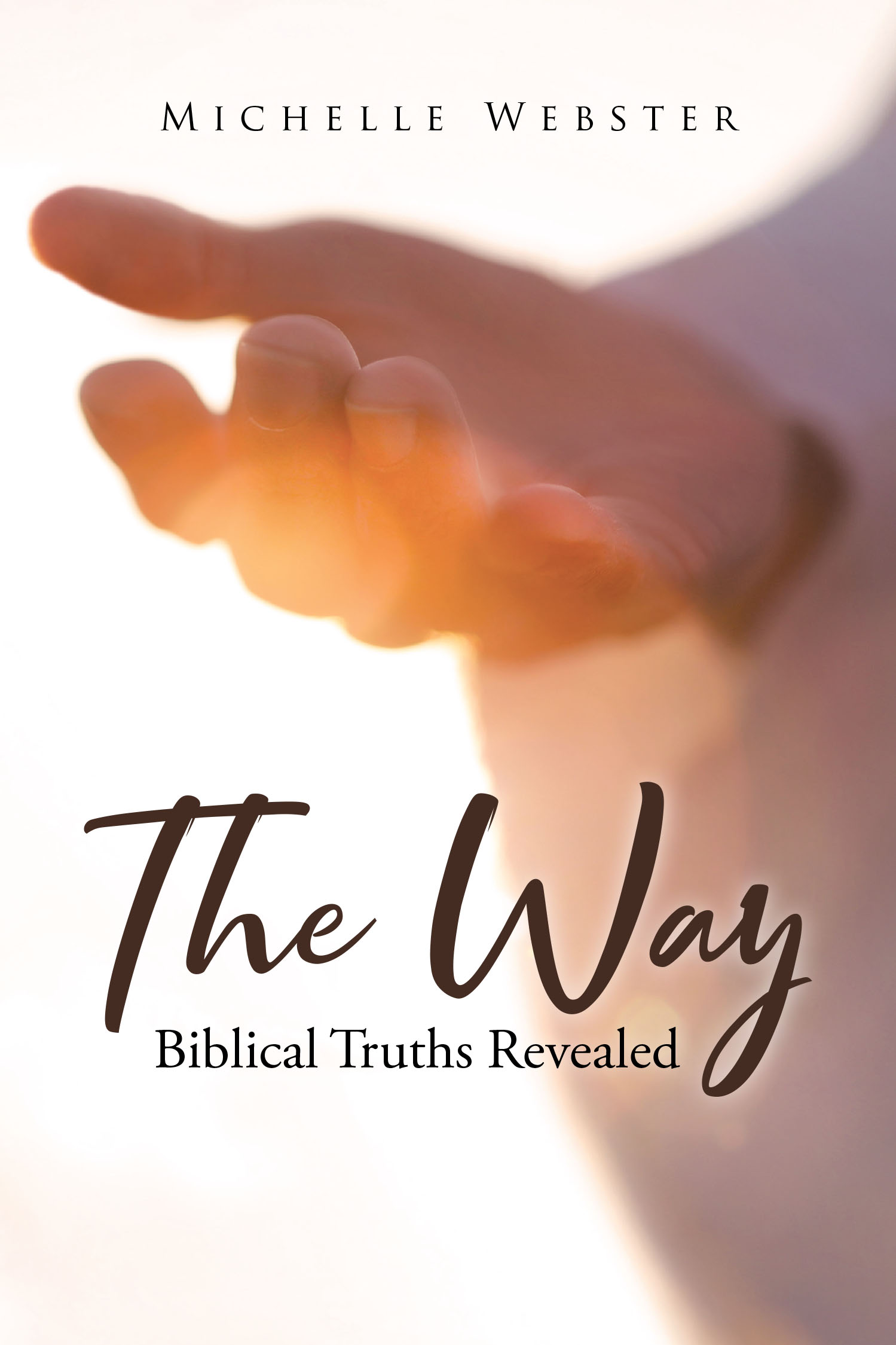 Author Michelle Webster’s New Book, "The Way: Biblical Truths Revealed," Shares God’s Good News and Reminds Readers They Are Not Meant to Walk Through Life Alone