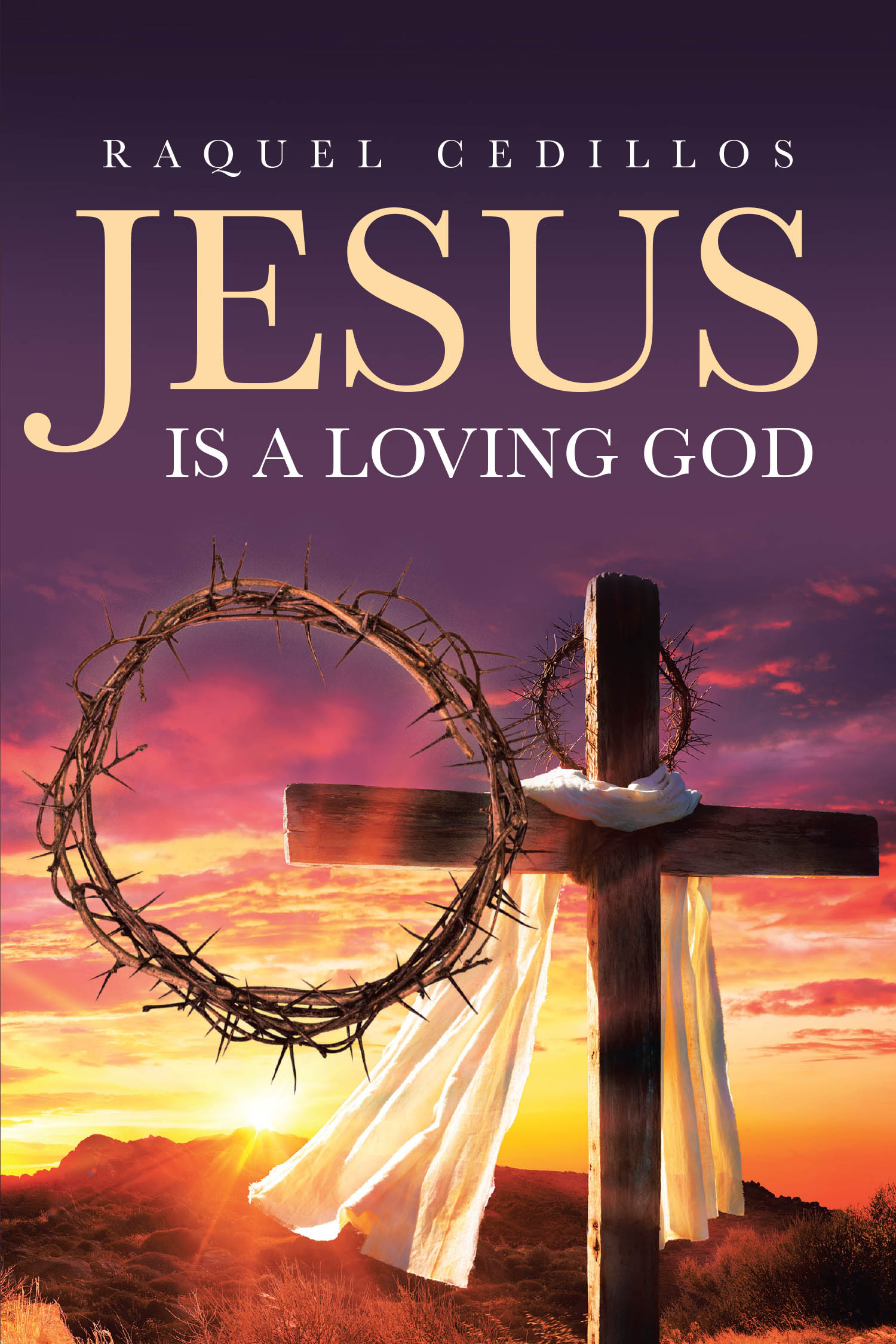 Author Raquel Cedillos’s New Book “Jesus Is a Loving God” is a Faith-Based Read Offering a Fresh Perspective on Biblical Parallels and God’s Infinite Love