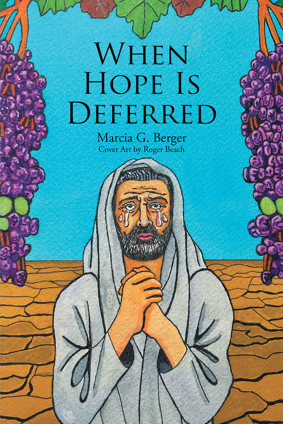 Author Marcia G. Berger’s New Book “When Hope is Deferred” is a Compelling Novel Set During the Reign of King Herod That Explores the Power of Hope Amidst Despair