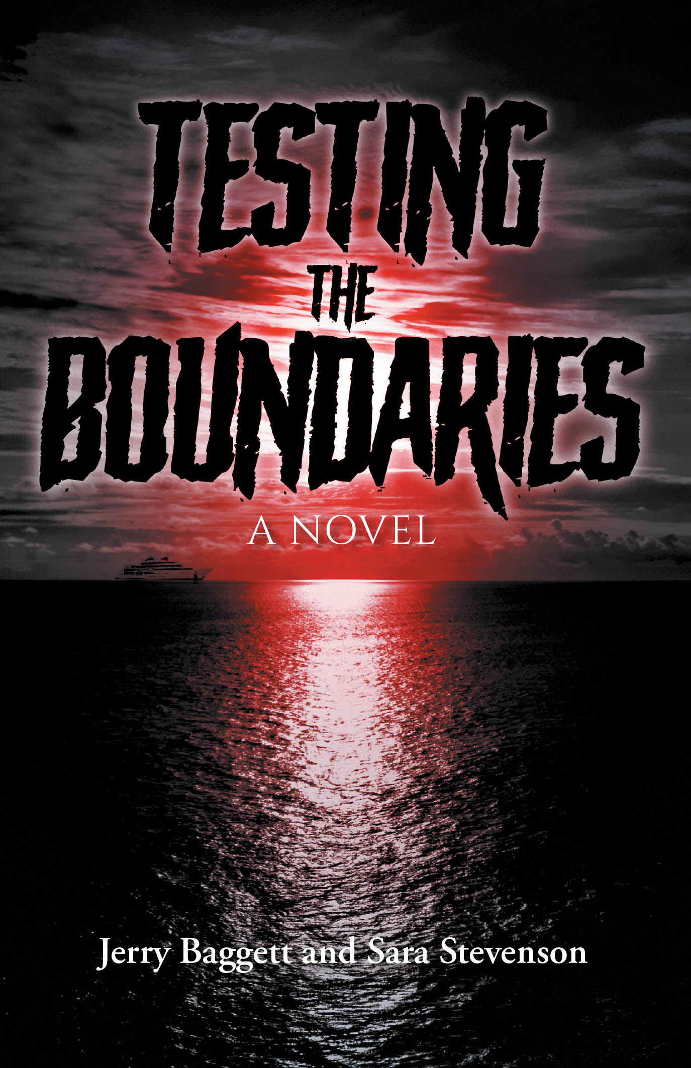 Author Jerry Baggett and Sara Stevenson’s New Book “Testing The Boundaries: A Novel” Follows One Man’s Quest for Vengeance After His Wife and Daughter Are Killed