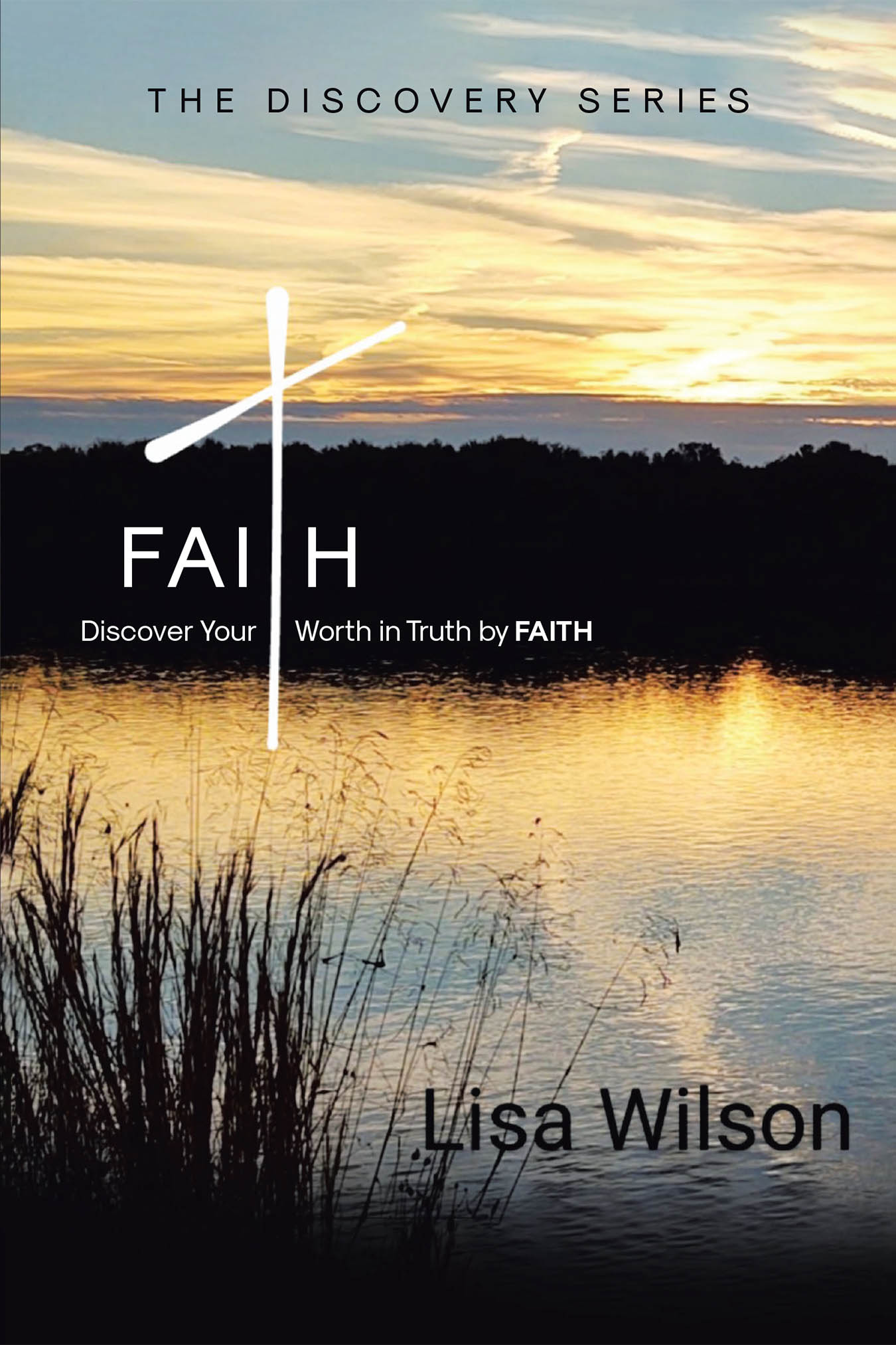 Author Lisa Wilson’s New Book “Faith: Discover Your Worth in Truth by Faith” a Transformative Guide That Empowers Readers to Explore Paul's Letters for Ten Minutes a Day