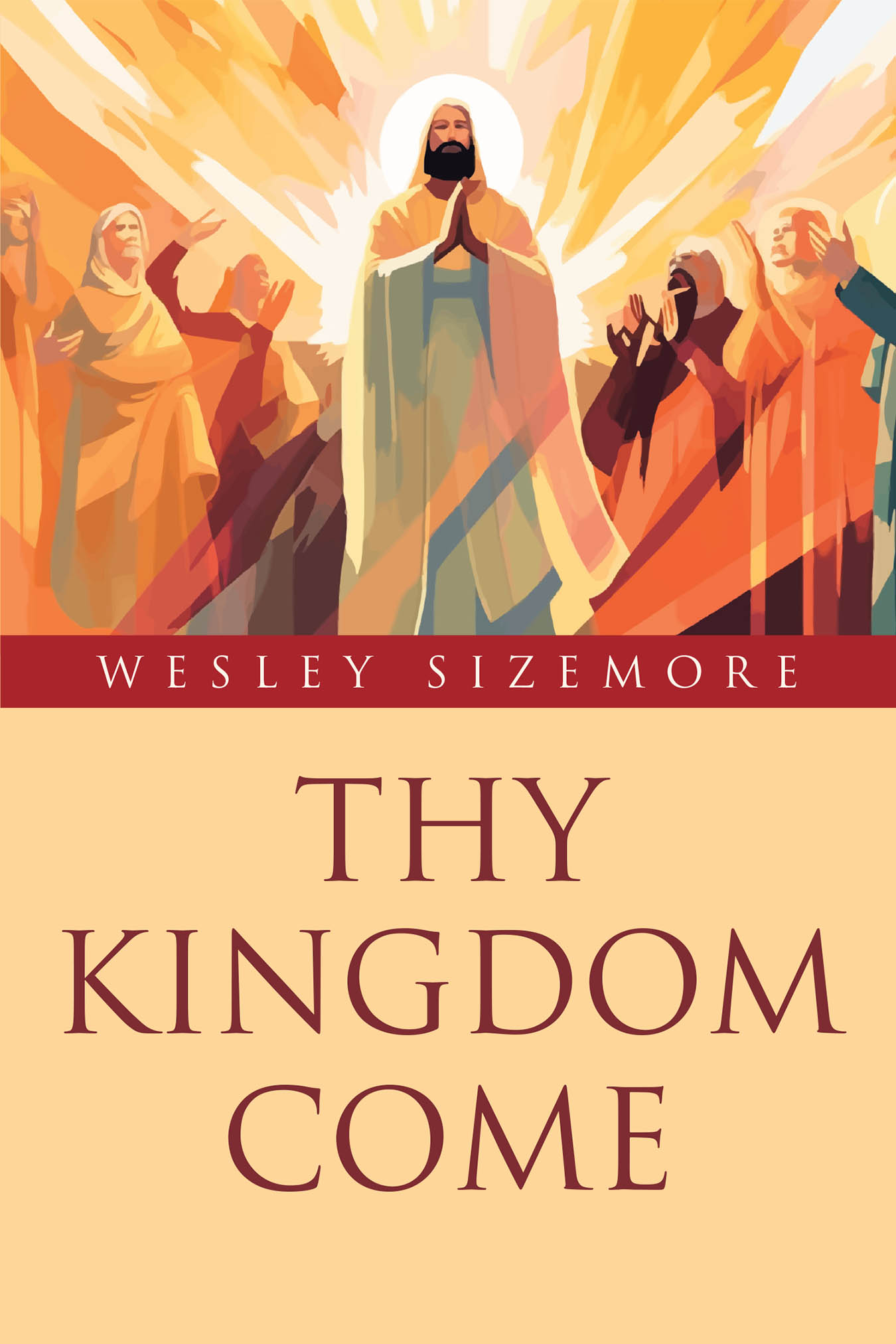 Author Wesley Sizemore’s New Book “Thy Kingdom Come” is a Transformative Guide to Finding a New Life of Freedom and Salvation Through God’s Holy Word