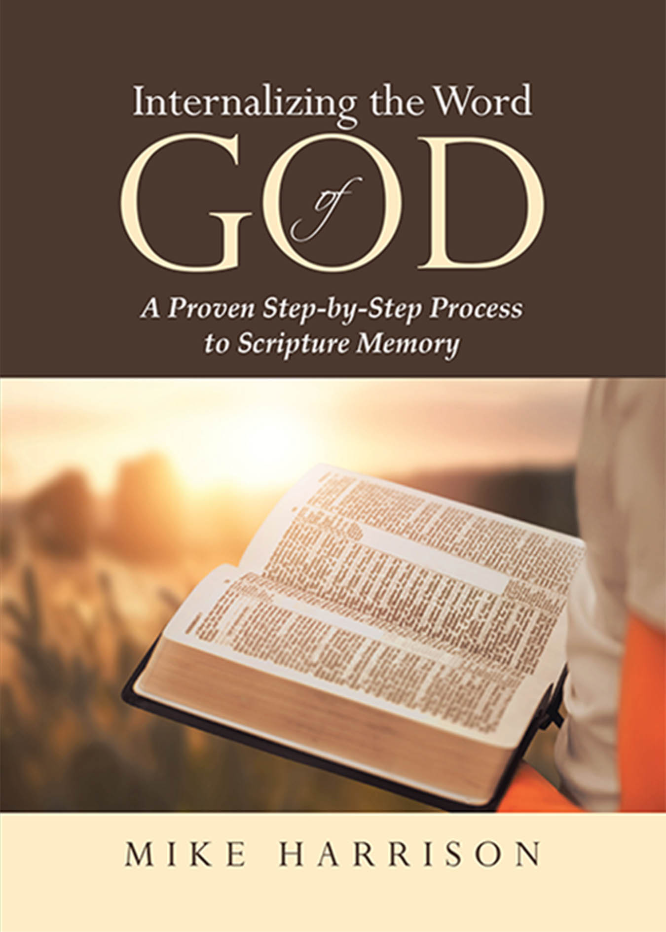 Author Mike Harrison’s New Book “Internalizing the Word of God” Presents Readers with a Comprehensive Guide to Scripture Memory That is Perfect for Every Believer