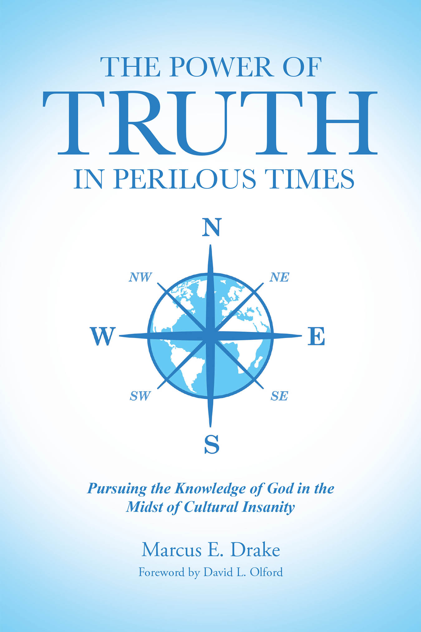 Author Marcus E. Drake’s New Book “The Power of Truth in Perilous Times” Offers Hope and Guidance Amidst Tumultuous and Confusing Modern Societal Norms