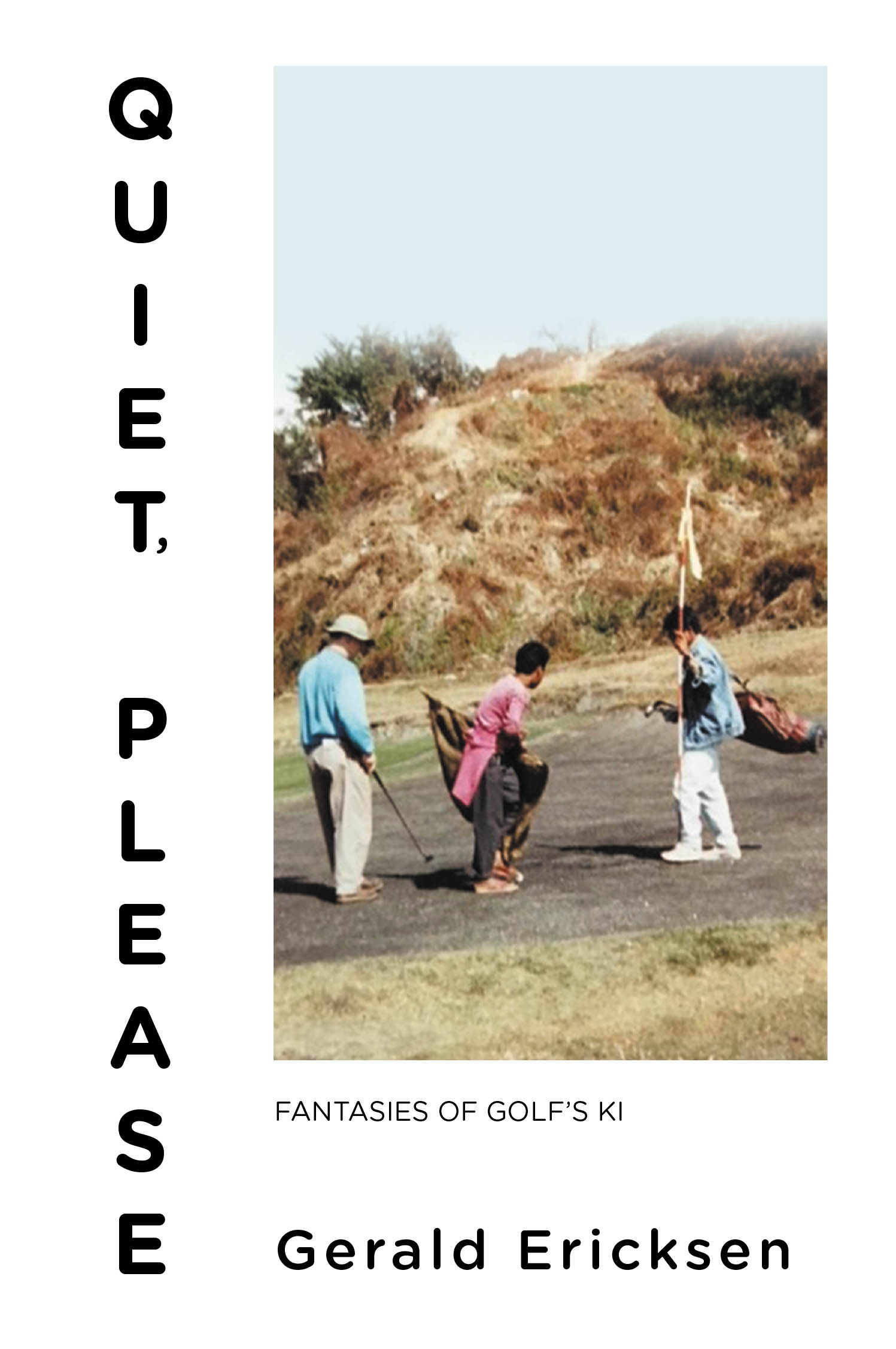 Author Gerald Ericksen’s New Book, "Quiet, Please: Fantasies of Golf’s Ki," is a Unique Exploration of Mindfulness and Self-Discovery Through the Mind-Body Connection