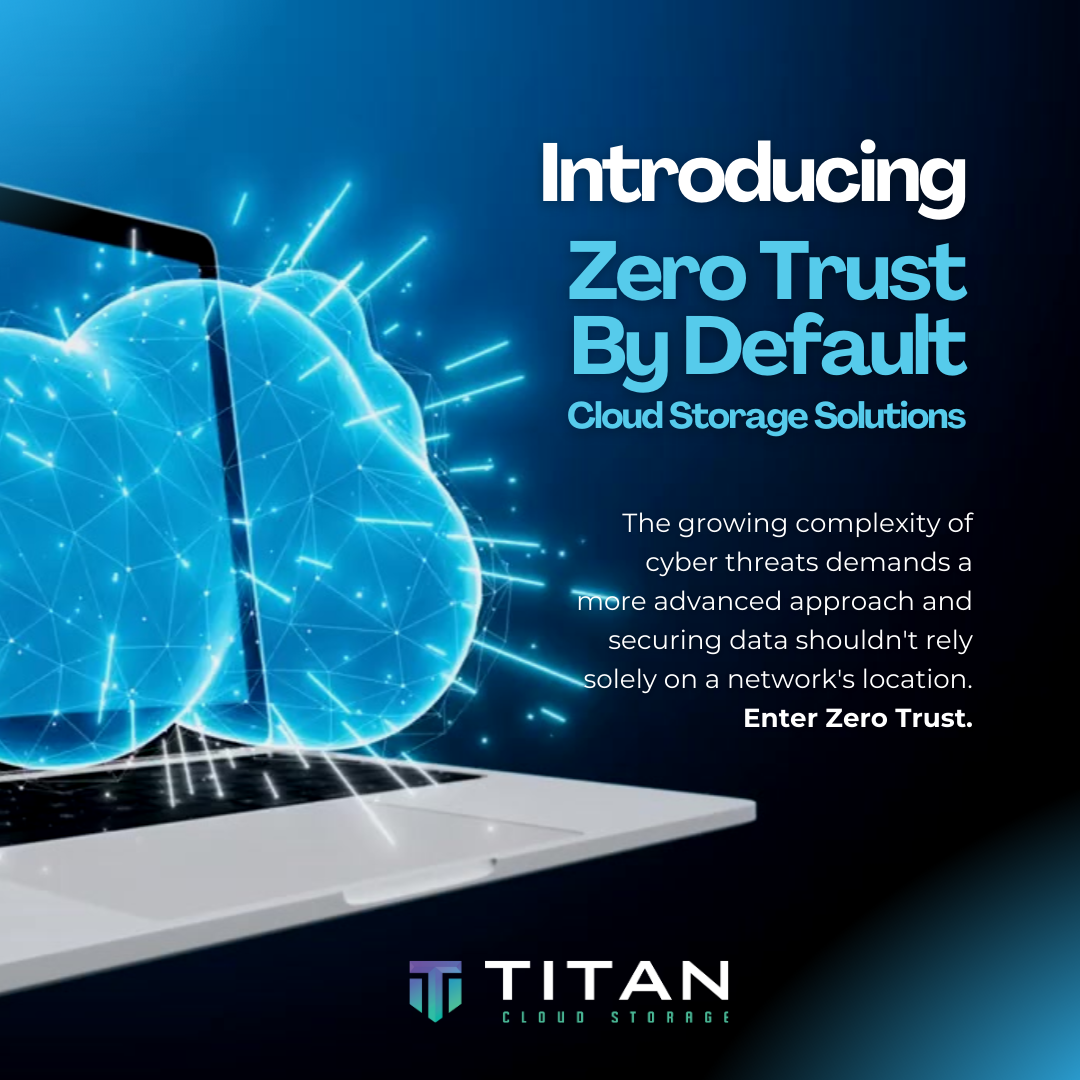 Titan Cloud Storage Launches Industry’s First Zero Trust by Default Cloud Storage