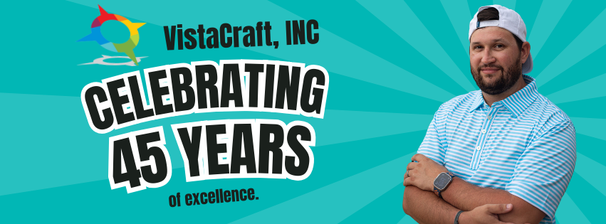 VistaCraft, Inc. Celebrates 45 Years of Excellence