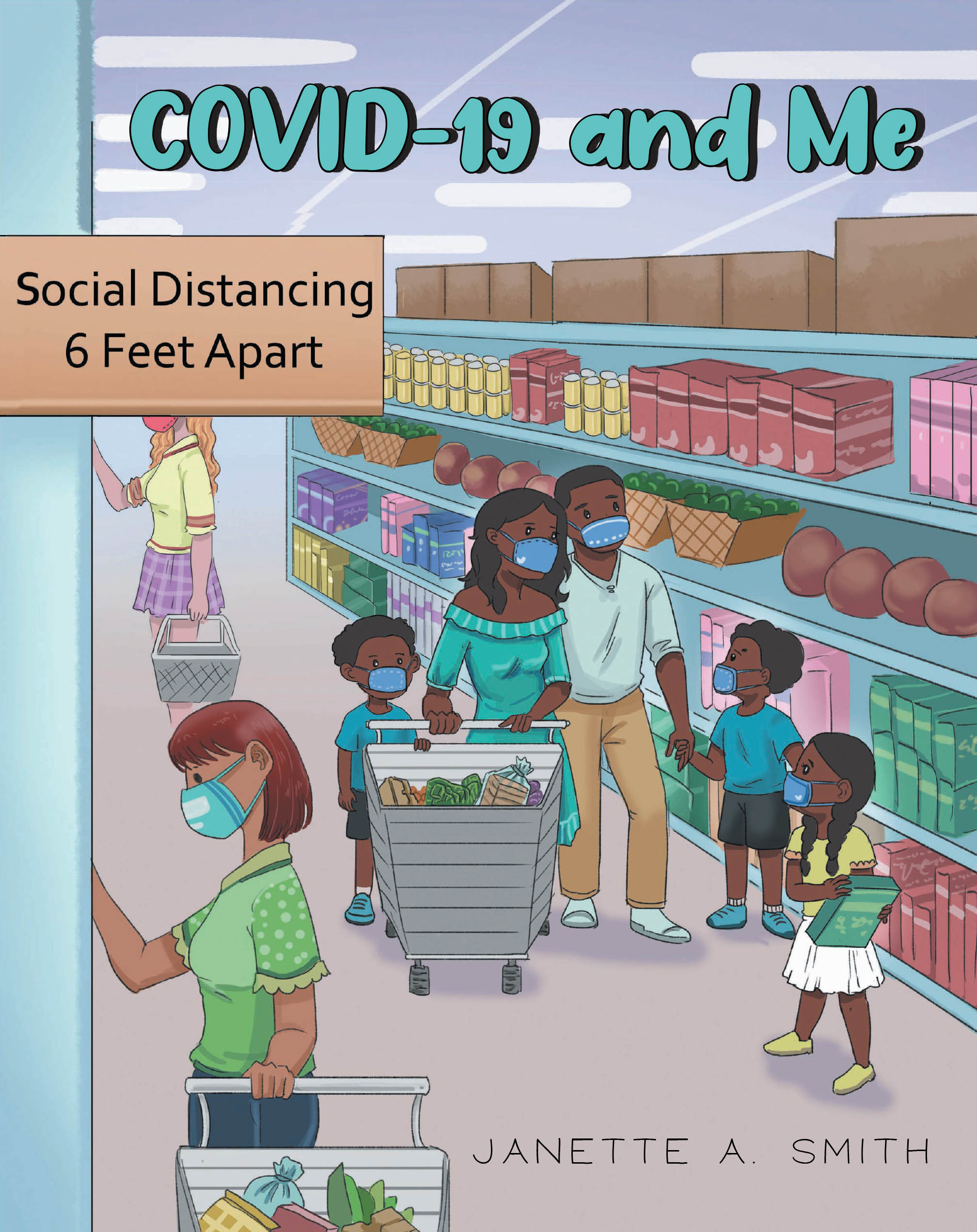 Author Janette A. Smith’s New Book, "Covid-19 and Me," is a Charming Tale of a Young Girl Who Must Adapt to the Challenges of Living Through the Covid-19 Pandemic