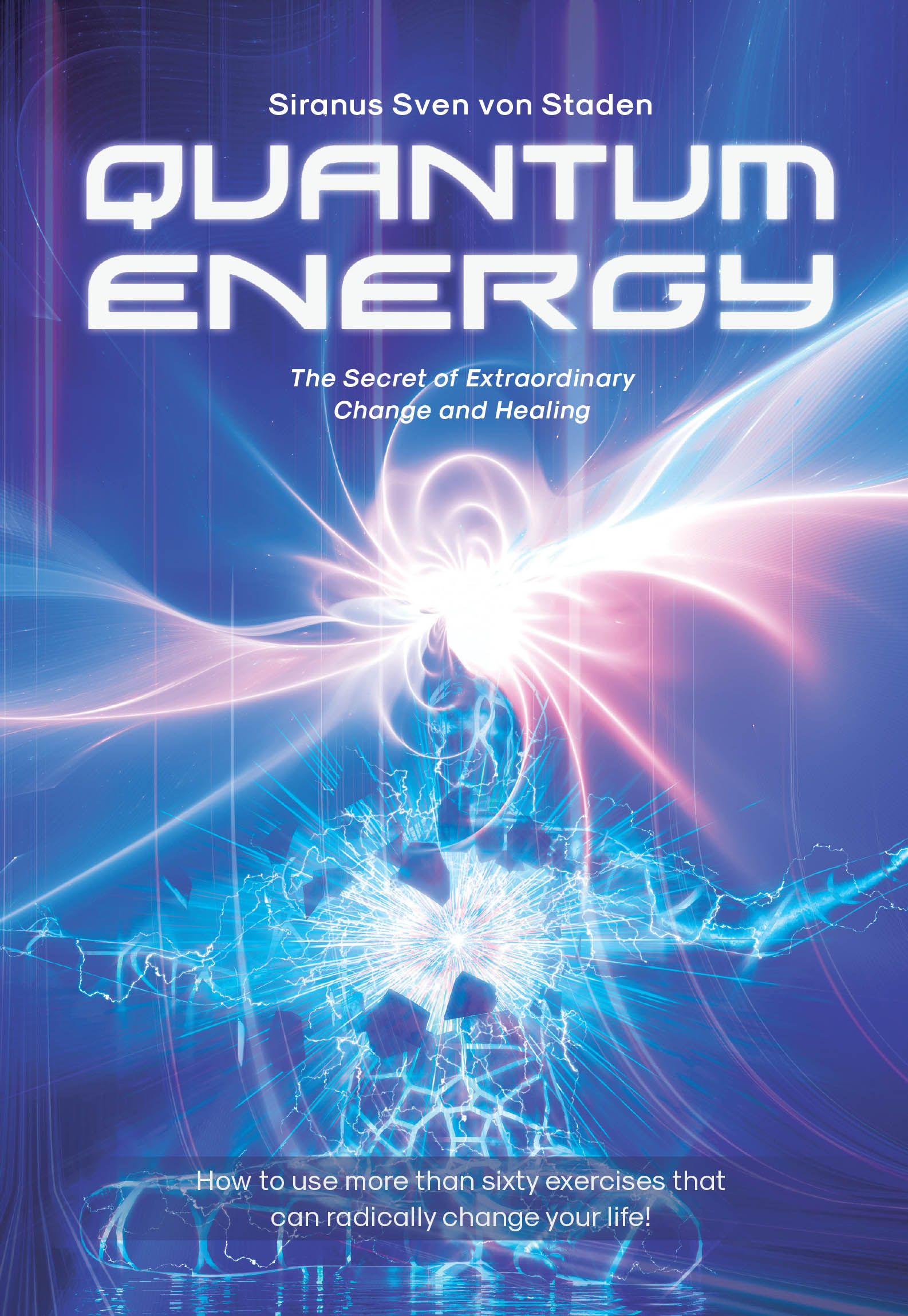 Siranus Sven von Staden’s New Book in the US, “Quantum Energy: The Secret of Extraordinary Change and Healing” Invites Readers to Experience Unimagined Healing Successes