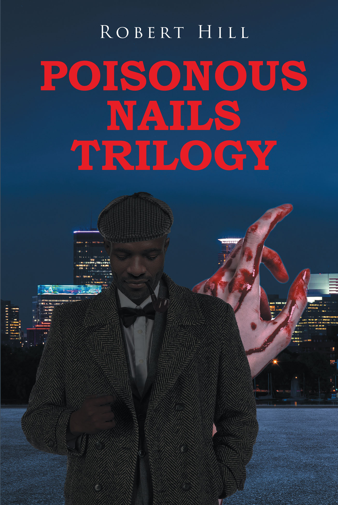 Author Robert Hill’s New Book, "Poisonous Nails Trilogy," Centers Around a Group of Vigilante Women and the Detective Who Seeks Justice After Being Killed by Them