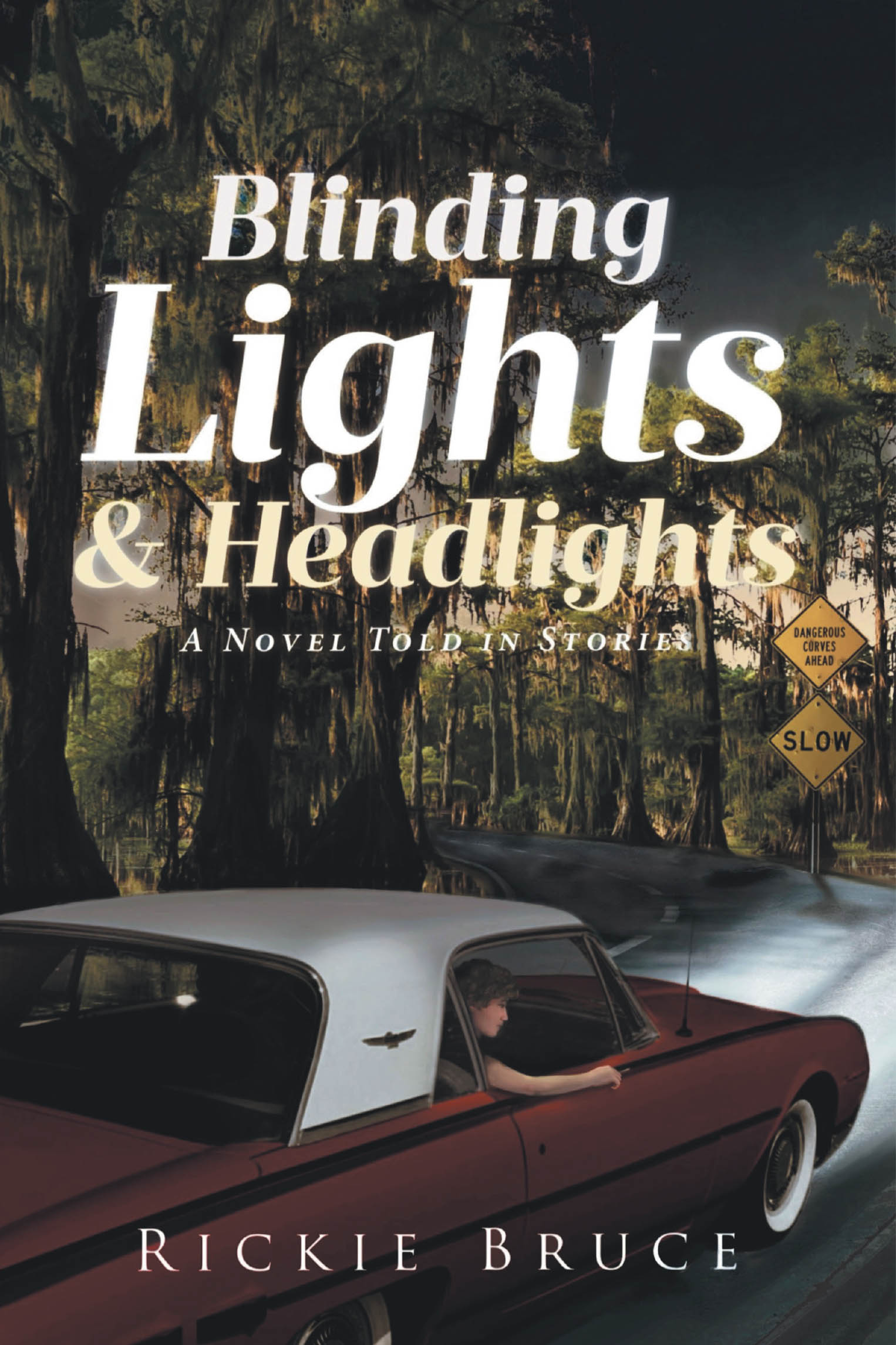 Rickie Bruce’s New Book "Blinding Lights & Headlights" is a Compelling Series of Stories That Follow the Lives of Two Brothers in Southern Louisiana During the 50s - 60s