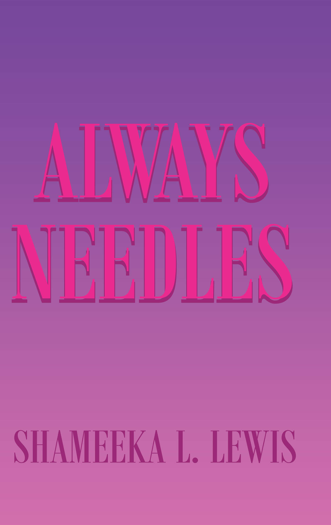 Author Shameeka L. Lewis’s New Book “Always Needles” is a Compelling Tale That Follows One Woman’s Upended Life After Her Dying Mother Reveals a Devastating Secret