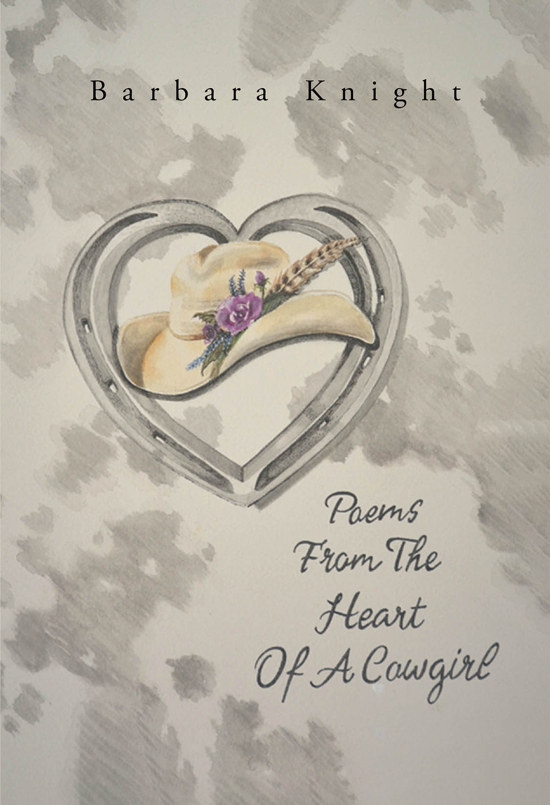 Author Barbara Knight’s New Book, "Poems from the Heart of a Cowgirl," is a Stirring Collection of Poems and Reflections Written Throughout the Author’s Life