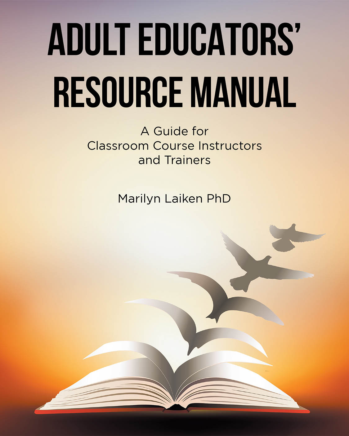 Author Marilyn Laiken PhD’s New Book “Adult Educators' Resource Manual” is a Comprehensive Guide to Transformative Learning for Educators and Trainers