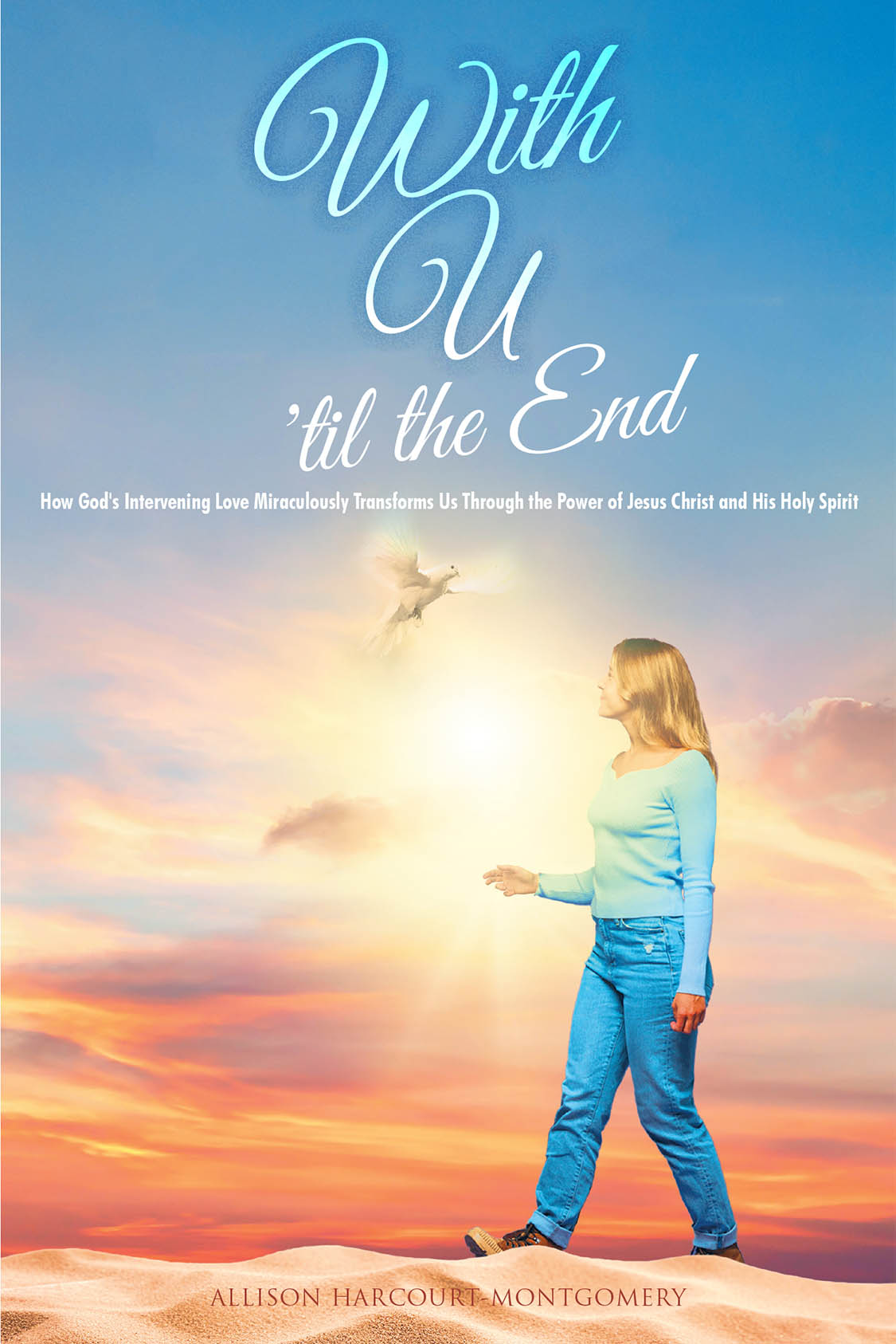 Author Allison Harcourt-Montgomery’s New Book “With U ‘til the End” is a Compelling Collection of Short Stories That Provide Evidence of God’s Intervening Power and Love