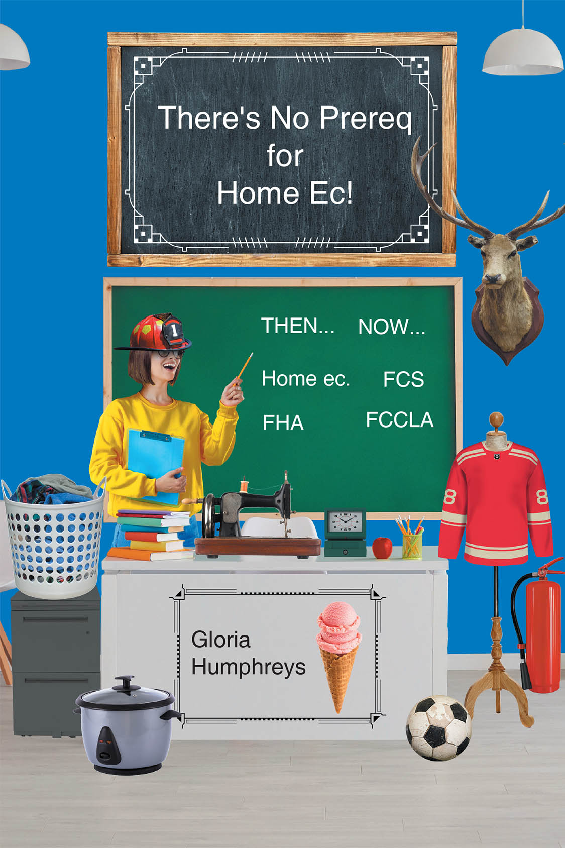 Author Gloria Humphreys’s New Book “There's No Prereq for Home Ec!” is a Hilarious and Heartfelt Look at the Realities of Being a Home Economics Teacher