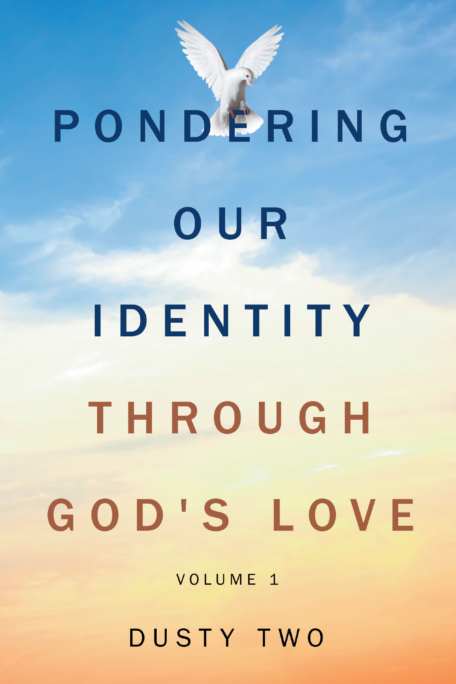 Dusty Two’s Newly Released “Pondering Our Identity Through God’s Love: Volume 1” is a Heartfelt Exploration of Faith and Personal Identity