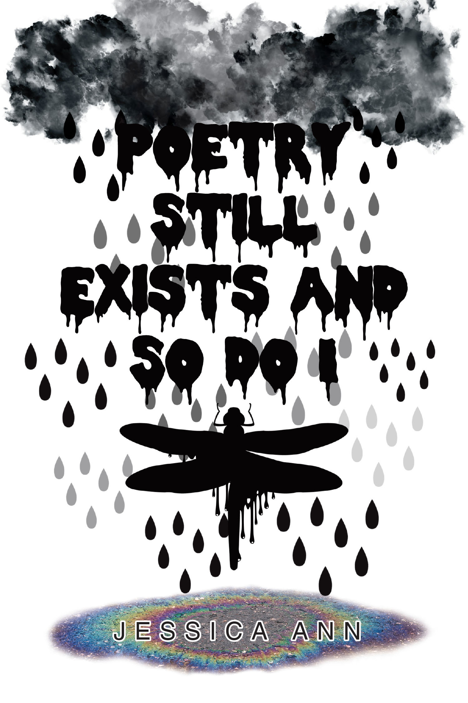 Jessica Ann’s Newly Released "Poetry Still Exists and So Do I" is a Heartfelt and Inspiring Collection of Poetry