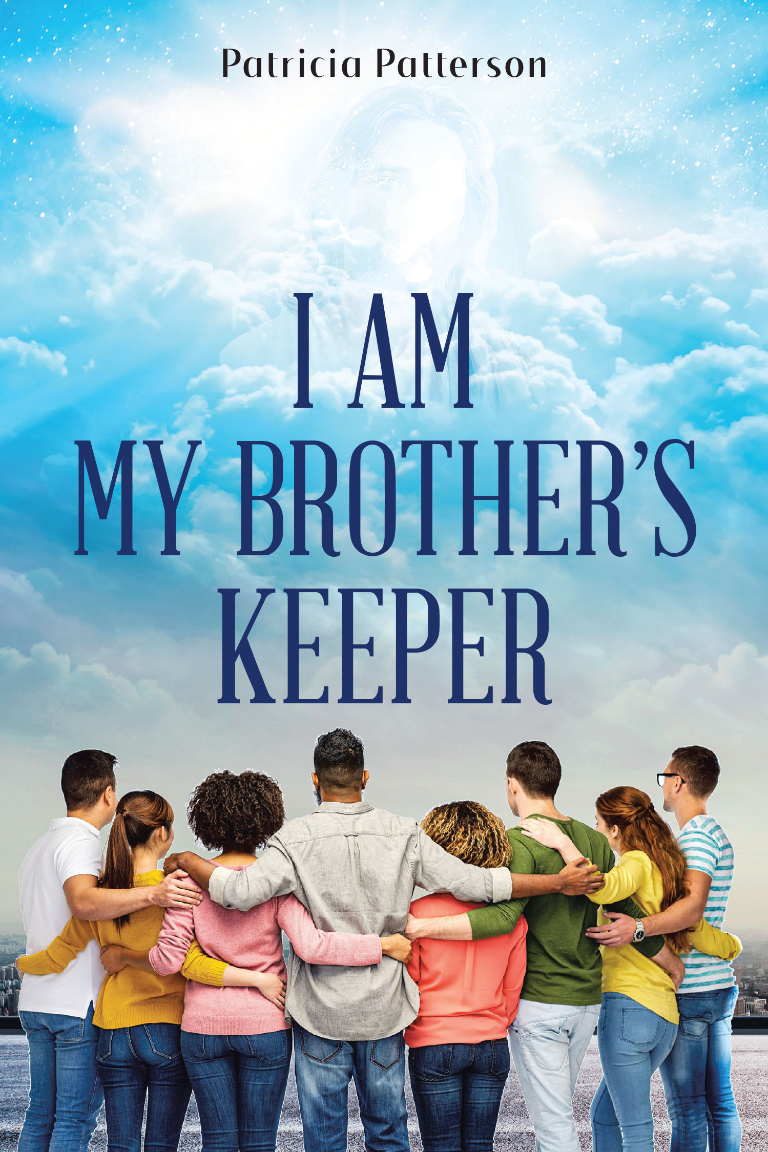 Patricia Patterson’s Newly Released "I Am My Brother’s Keeper" is a Heartfelt and Inspiring Exploration of Personal Transformation and Divine Purpose