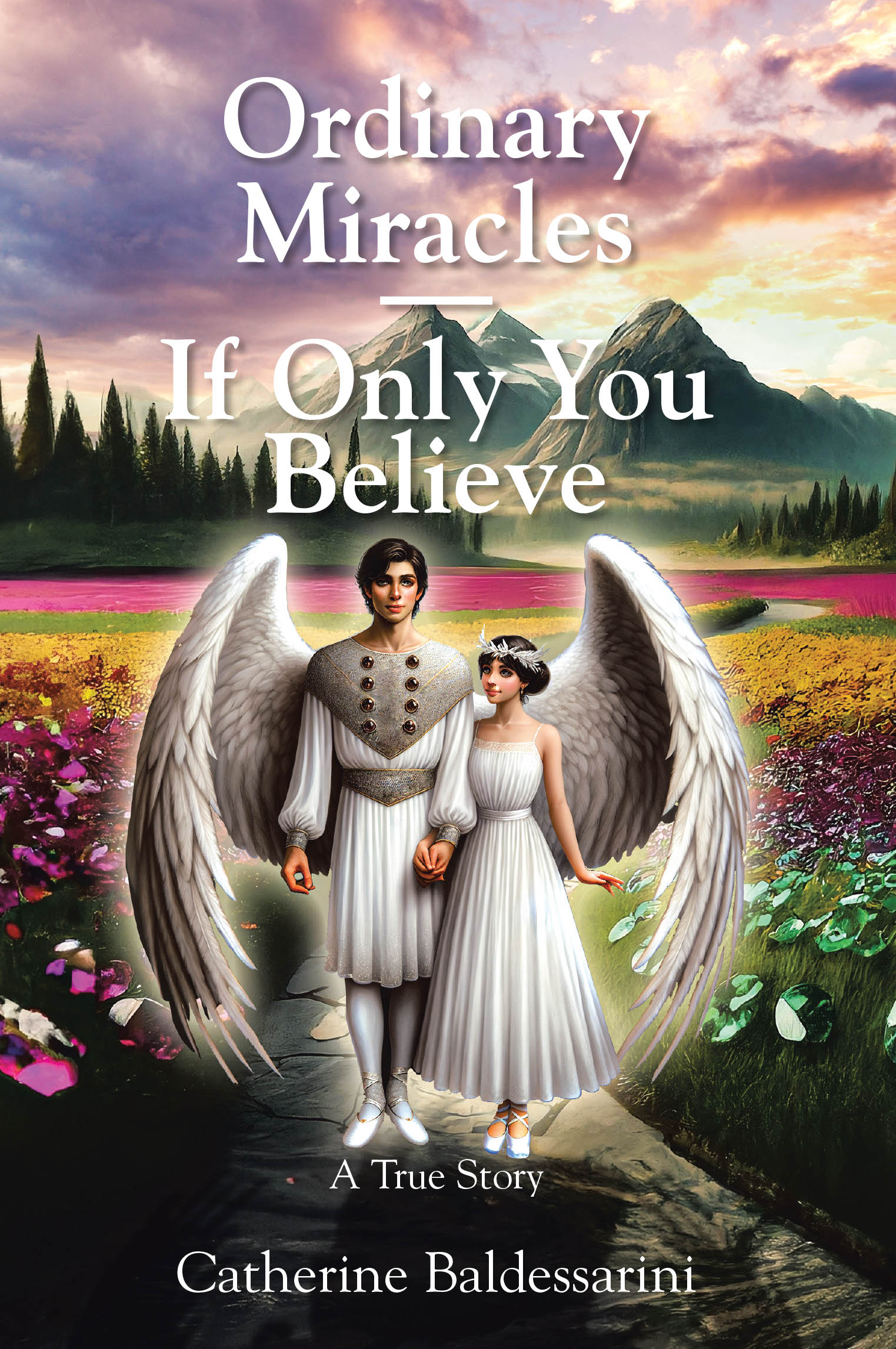 Catherine Baldessarini’s Newly Released “Ordinary Miracles - If Only You Believe: A True Story” is an Inspiring and Heartfelt Memoir of Faith and Personal Transformation