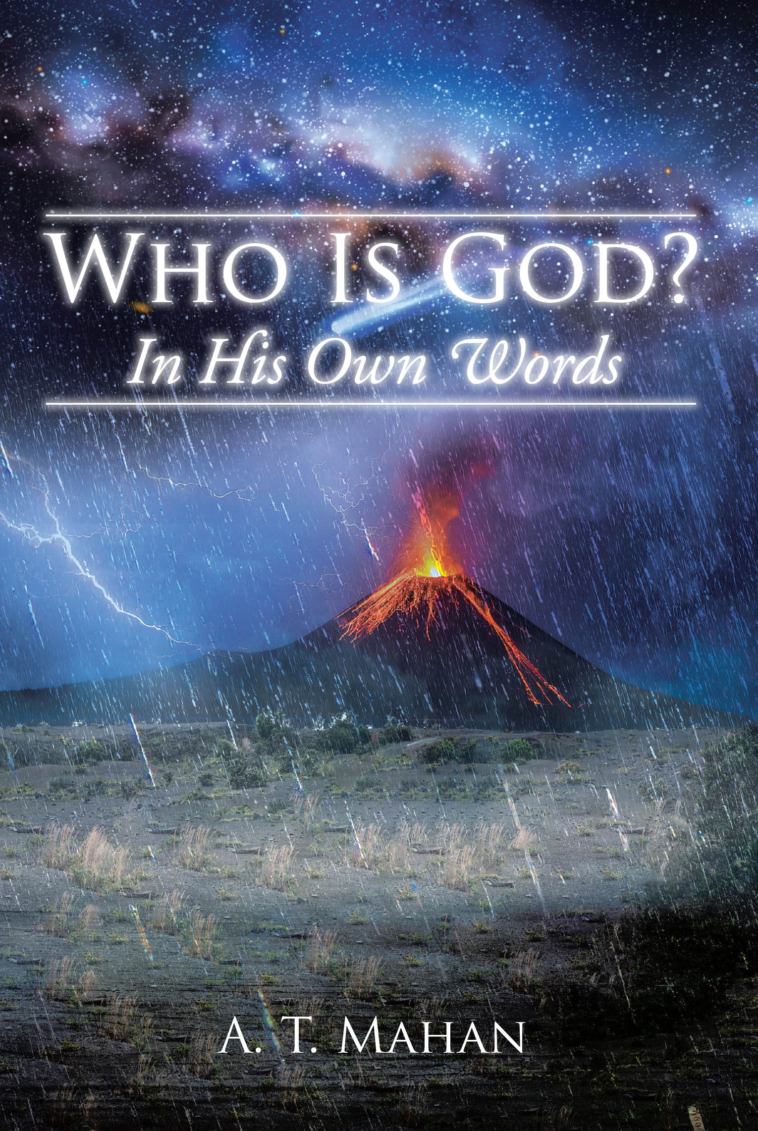 A. T. Mahan’s Newly Released “WHO IS GOD?: In His Own Words” is a Provocative Exploration of Divine Identity and Human Challenges