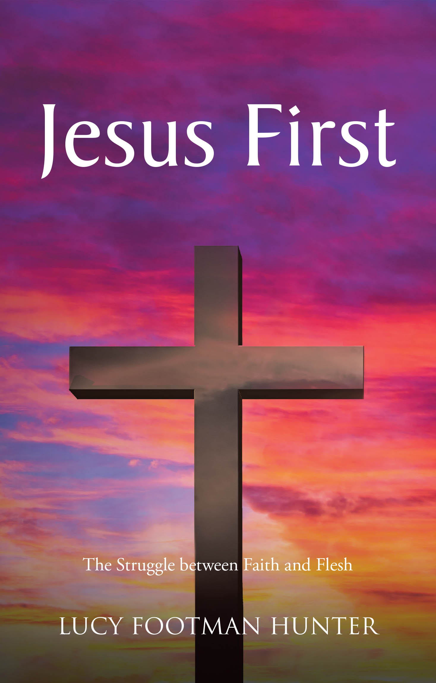 Lucy Footman Hunter’s Newly Released "Jesus First" is a Heartfelt and Encouraging Guide to Living a Christ-Centered Life