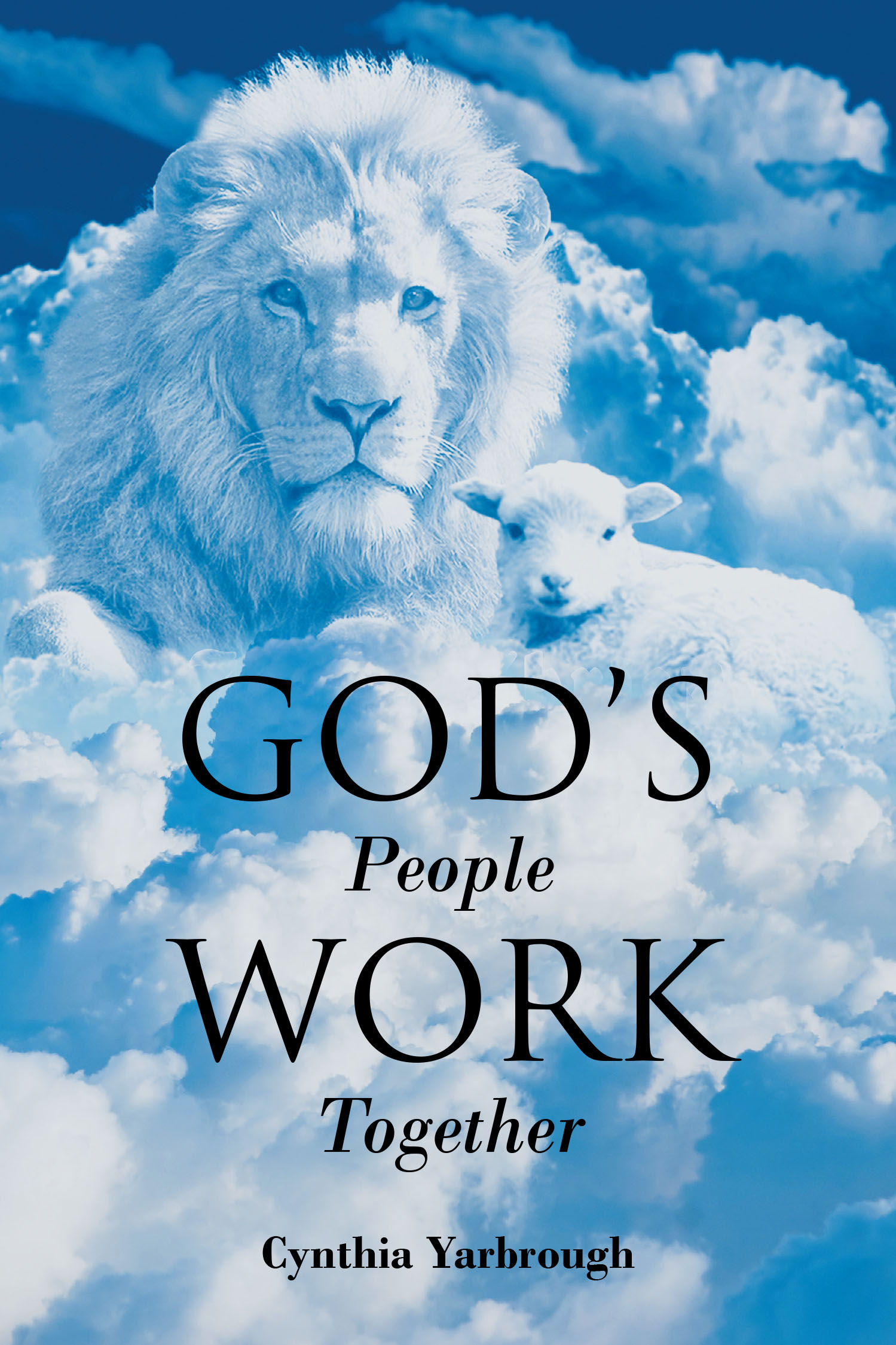 Cynthia Yarbrough’s Newly Released "God’s People Work Together" is a Heartfelt Exploration of Divine Unity and Purpose